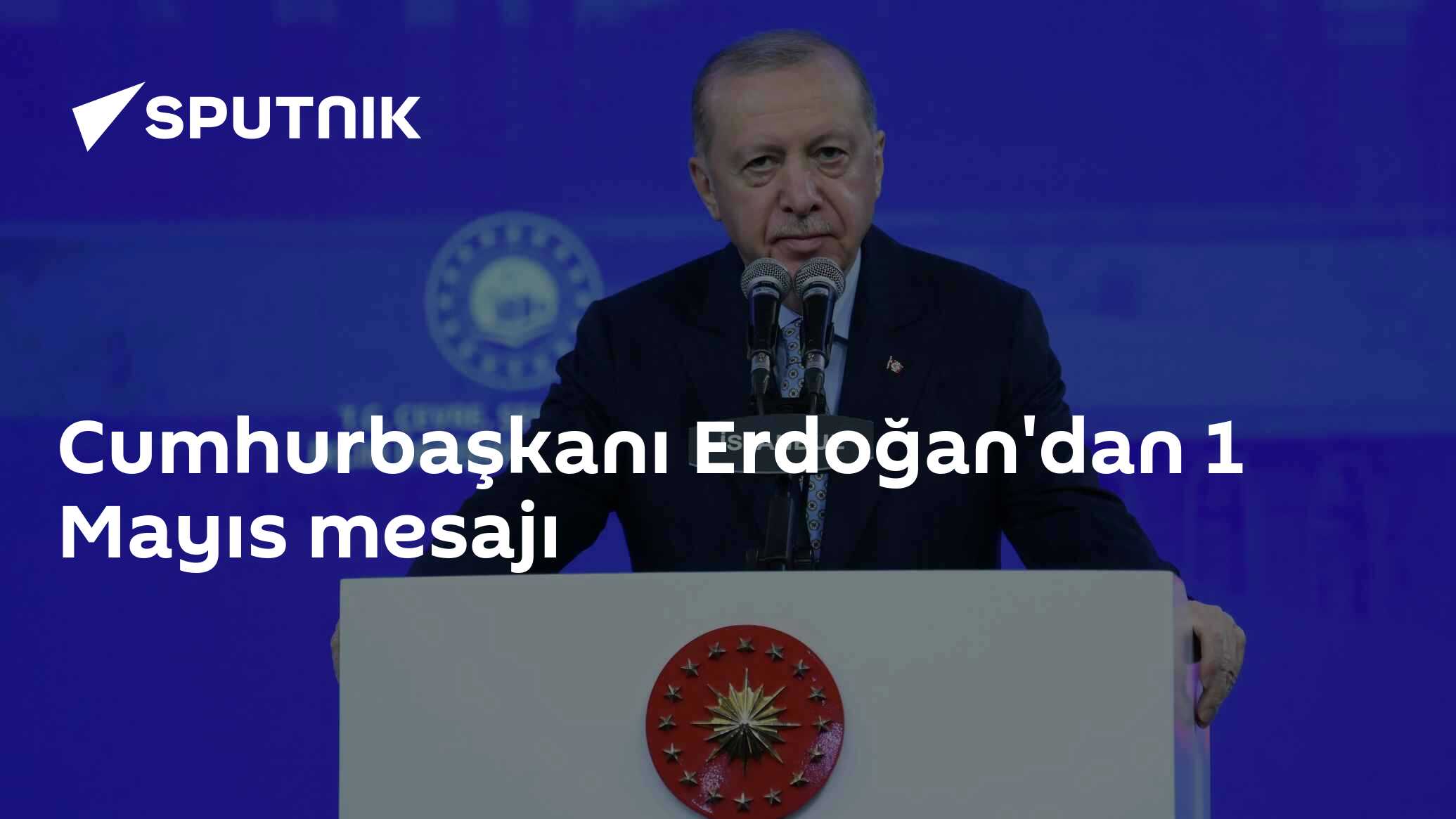Cumhurbaşkanı Erdoğan'dan 1 Mayıs mesajı