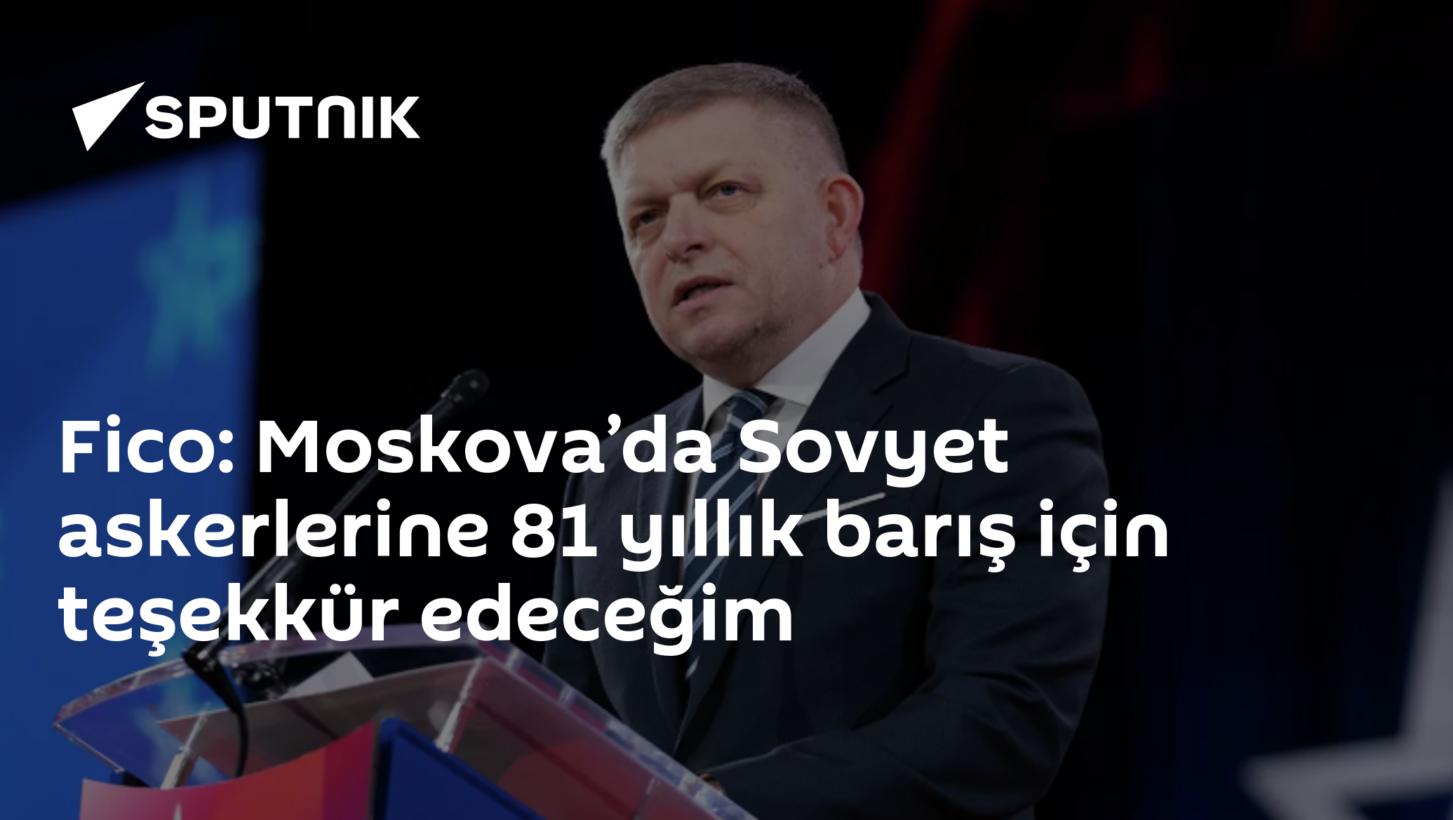 Fico: Moskova’da Sovyet askerlerine 81 yıllık barış için teşekkür edeceğim
