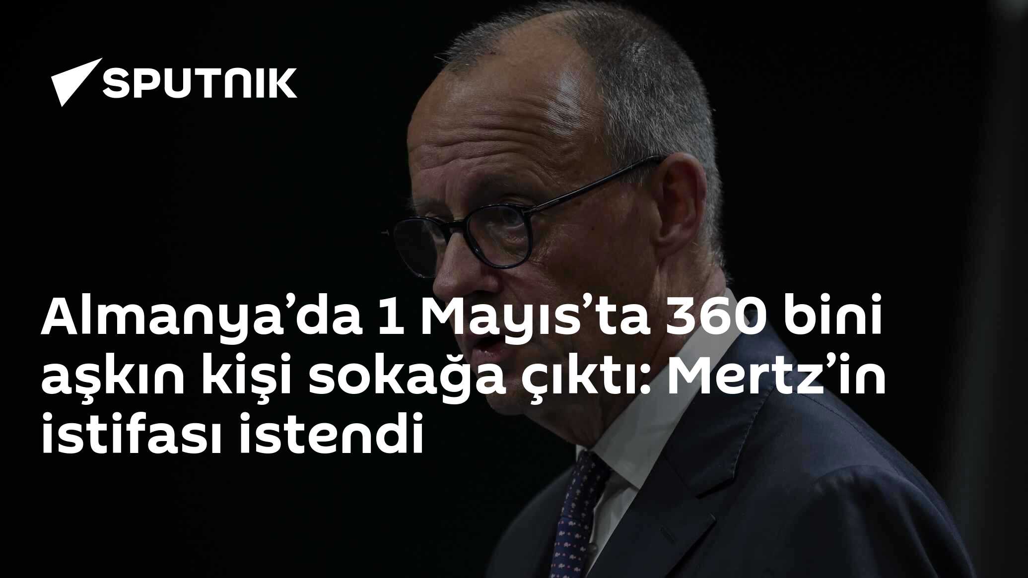 Almanya’da 1 Mayıs’ta 360 bini aşkın kişi sokağa çıktı: Mertz’in istifası istendi