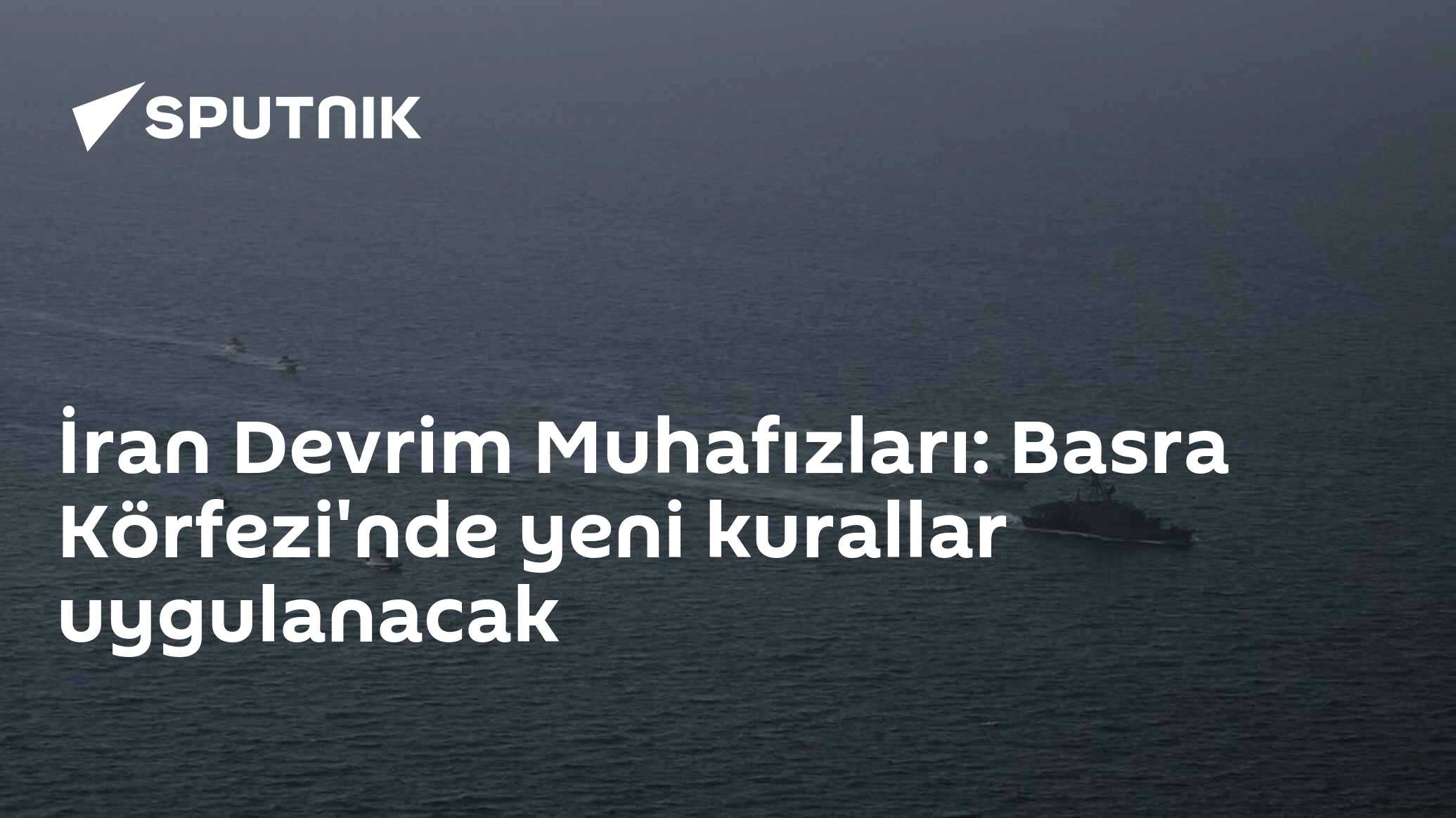 İran Devrim Muhafızları: Basra Körfezi'nde yeni kurallar uygulanacak