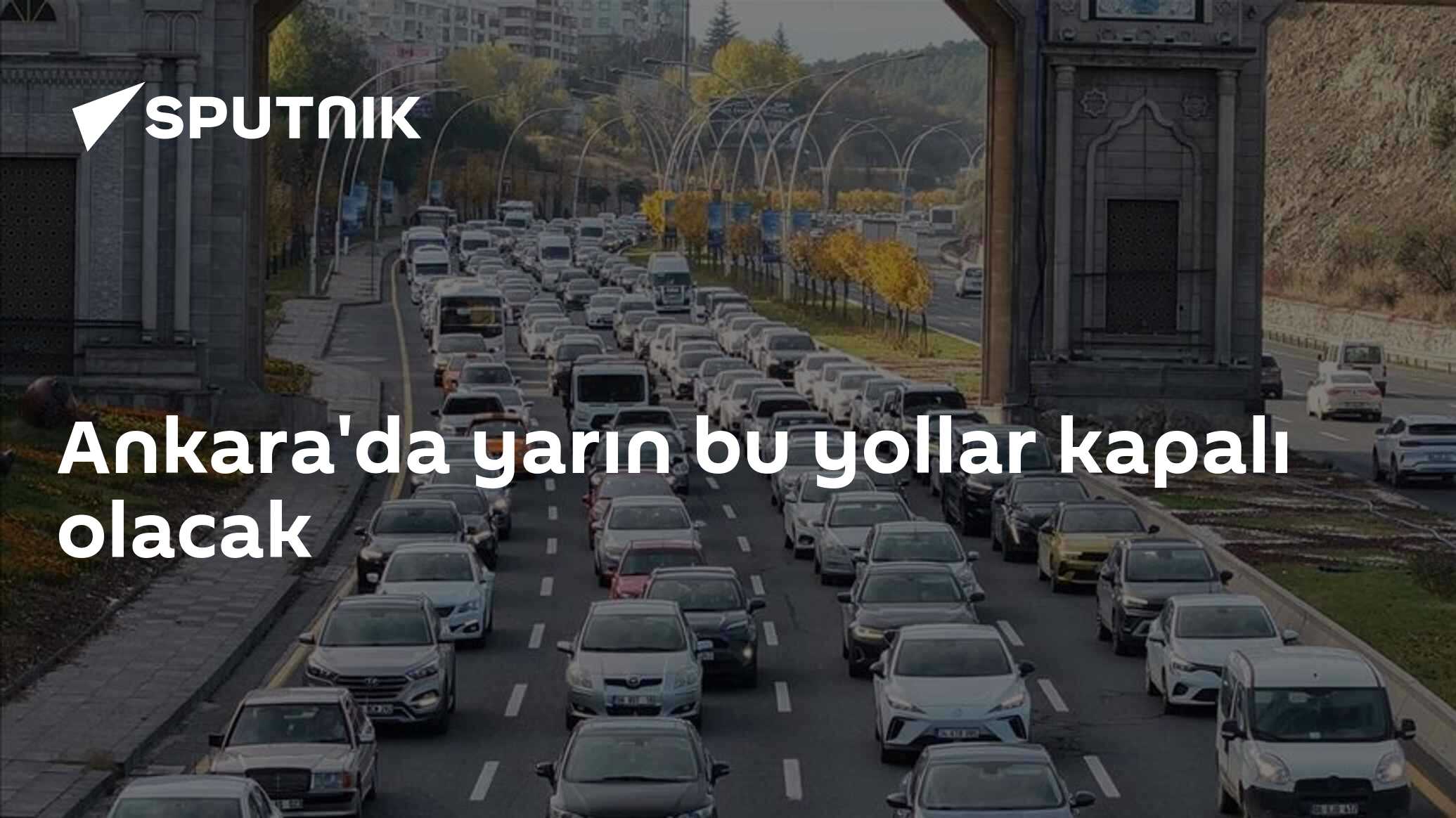 Ankara'da yarın bu yollar kapalı olacak