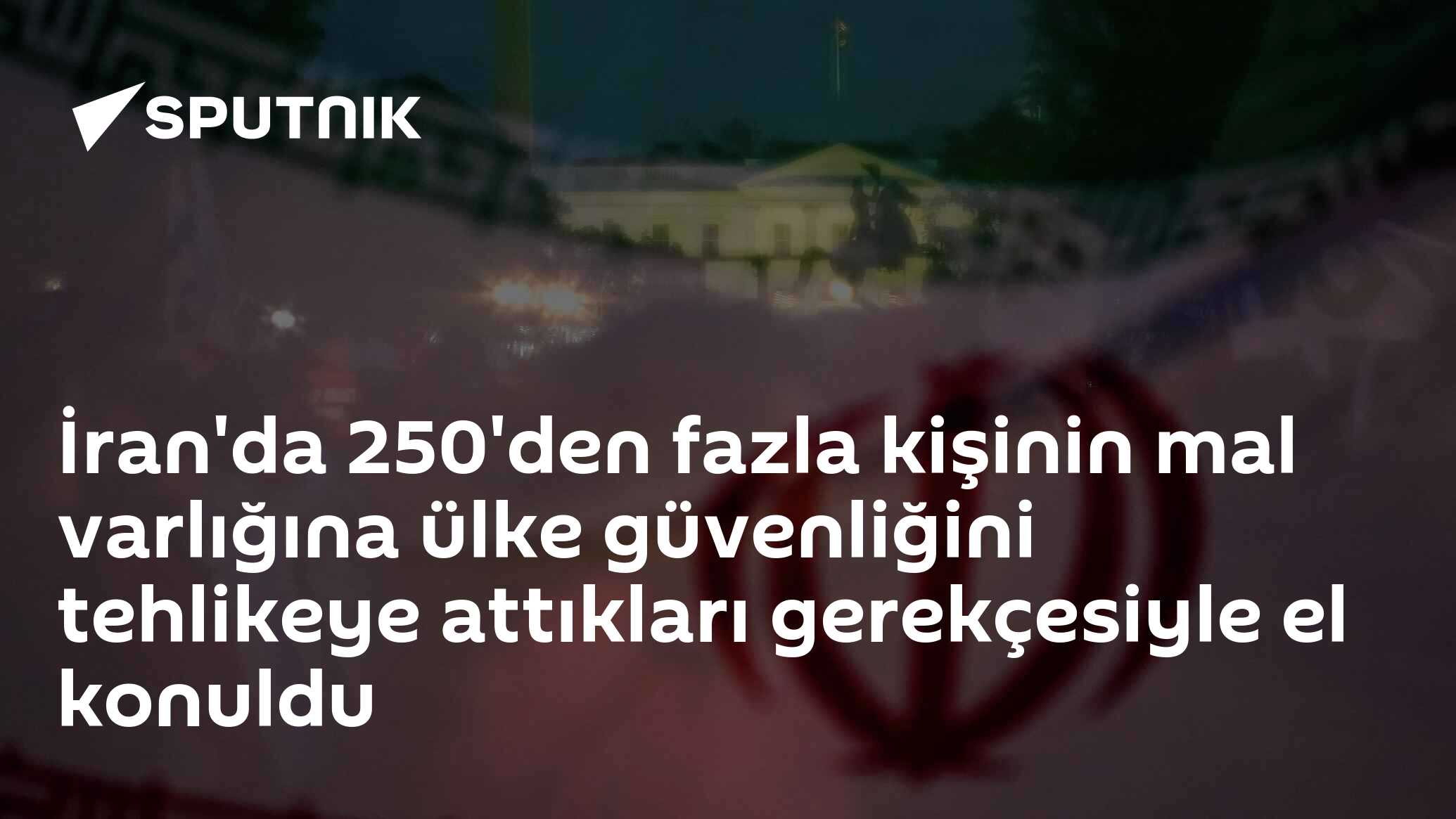 İran'da 250'den fazla kişinin mal varlığına ülke güvenliğini tehlikeye attıkları gerekçesiyle el konuldu