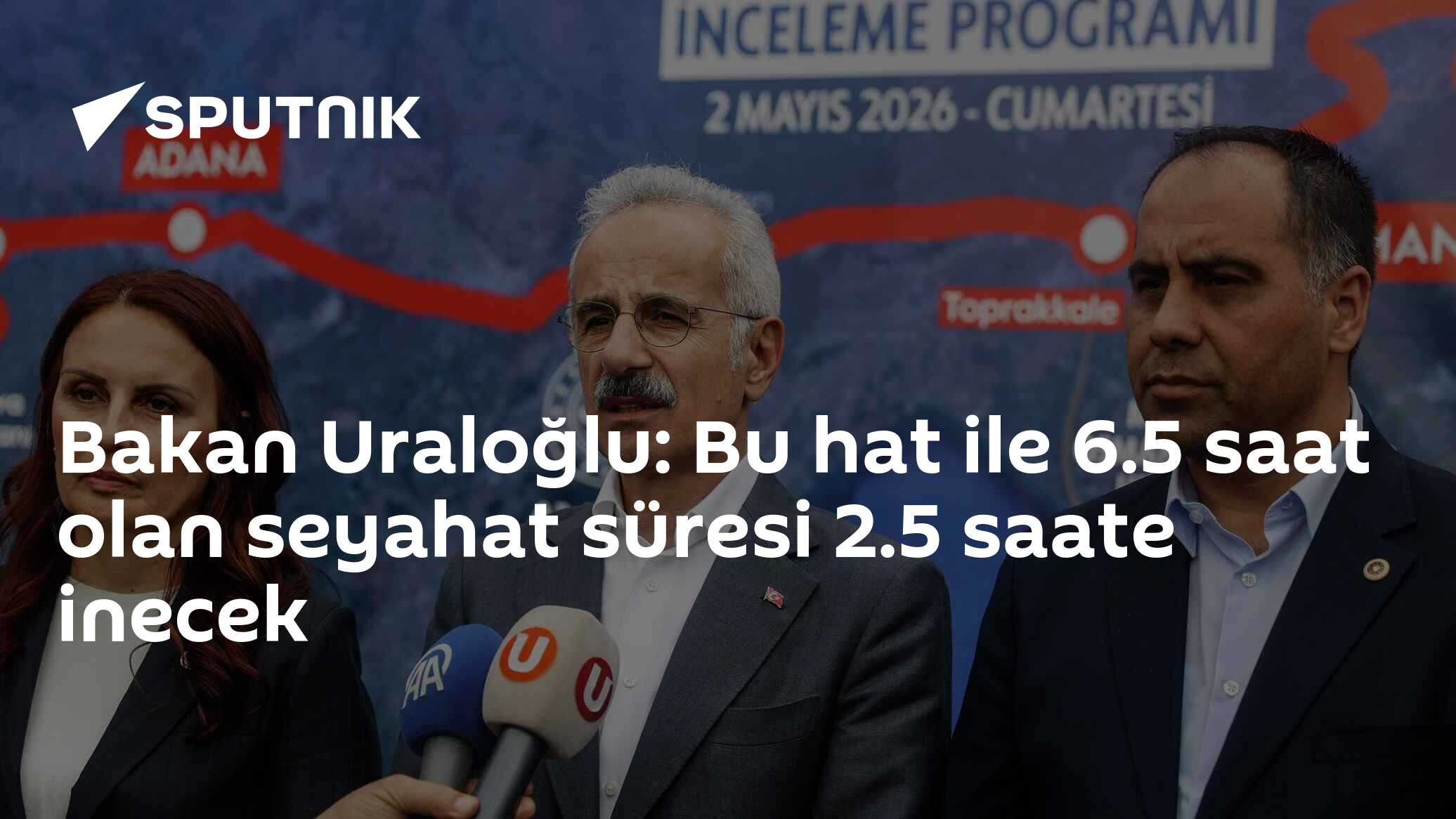 Bakan Uraloğlu: Bu hat ile 6.5 saat olan seyahat süresi 2.5 saate inecek