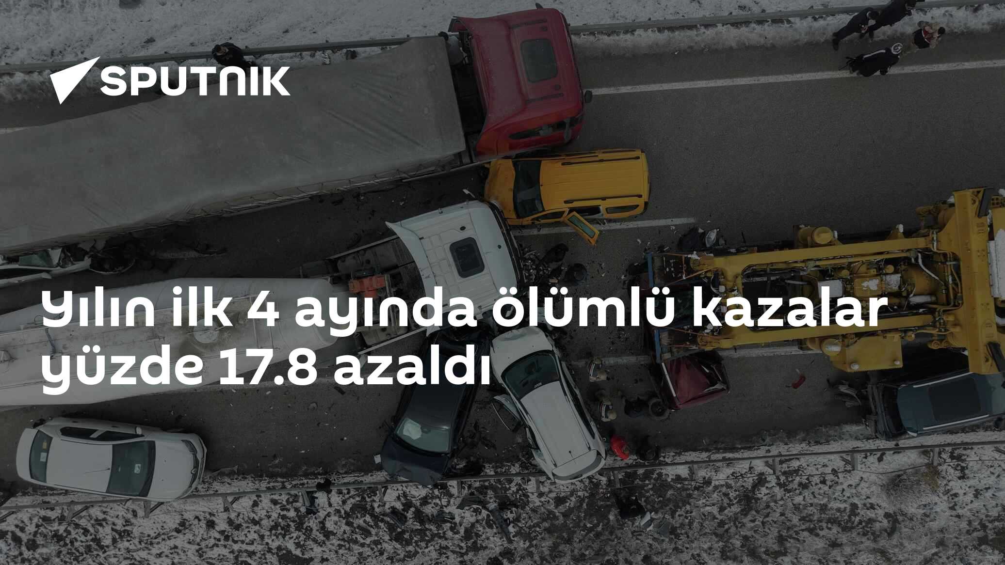 Yılın ilk 4 ayında ölümlü kazalar yüzde 17.8 azaldı