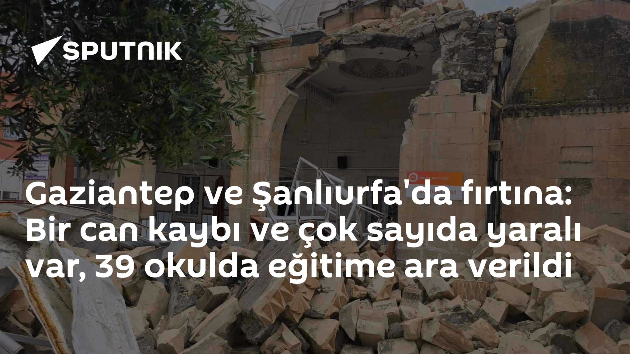 Gaziantep ve Şanlıurfa'da fırtına: Yaralılar var, 39 okulda eğitime ara verildi