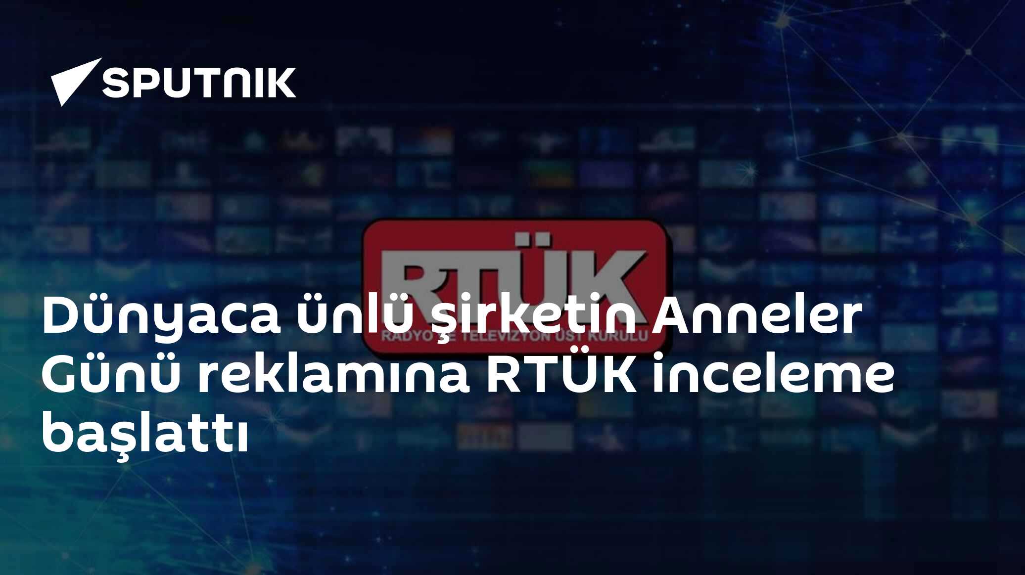 Dünyaca ünlü şirketin Anneler Günü reklamına RTÜK inceleme başlattı