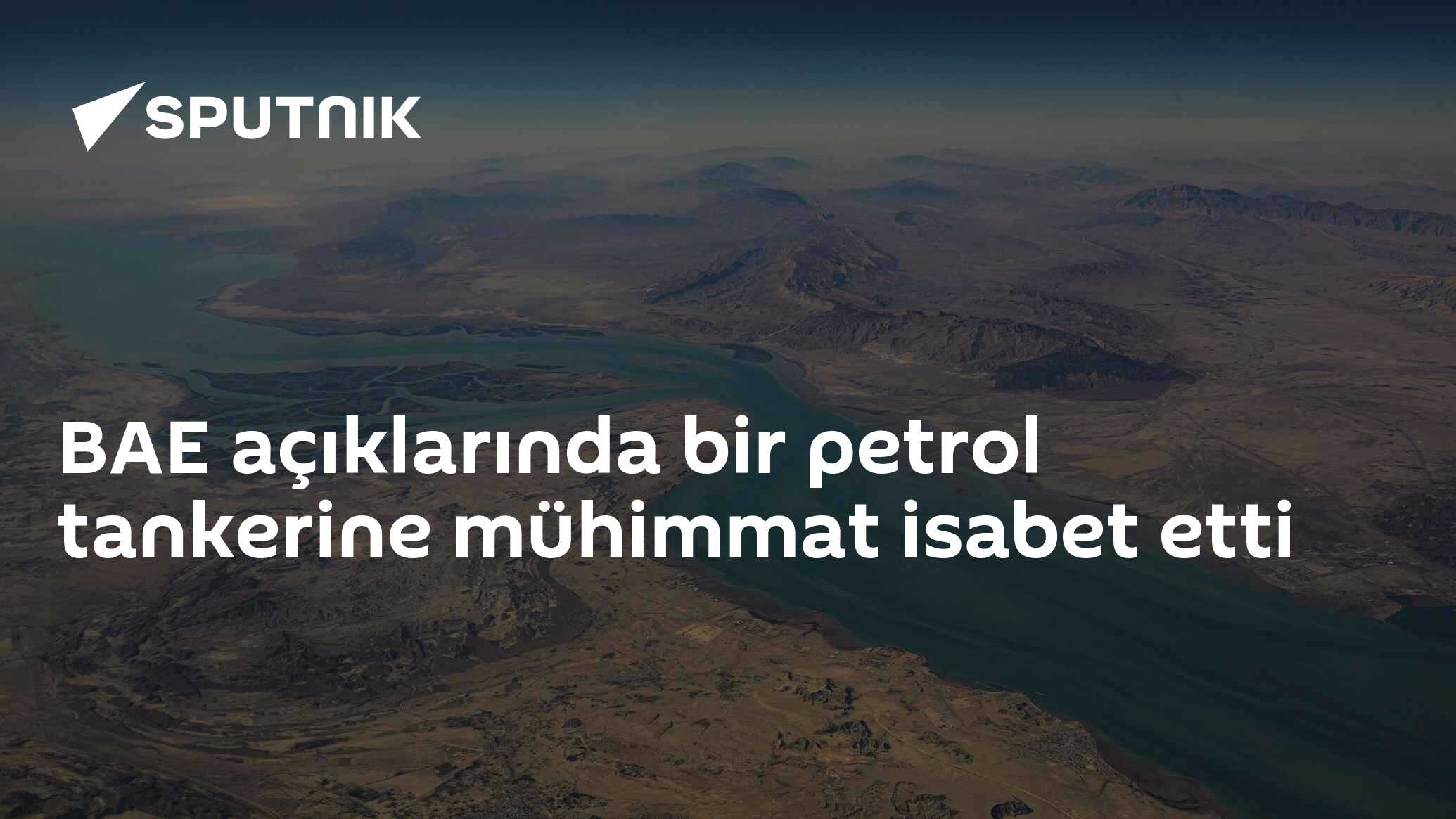 BAE açıklarında bir petrol tankerine mühimmat isabet etti