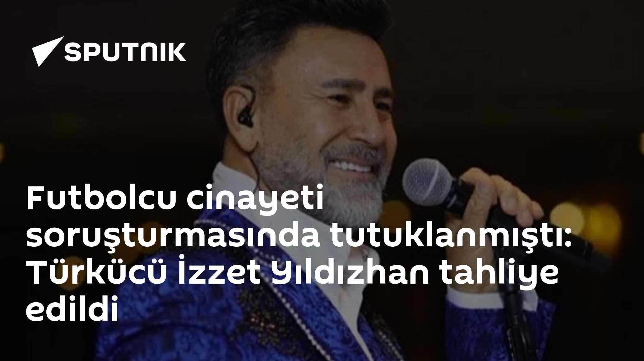Futbolcu cinayeti soruşturmasında tutuklanmıştı: Türkücü İzzet Yıldızhan tahliye edildi