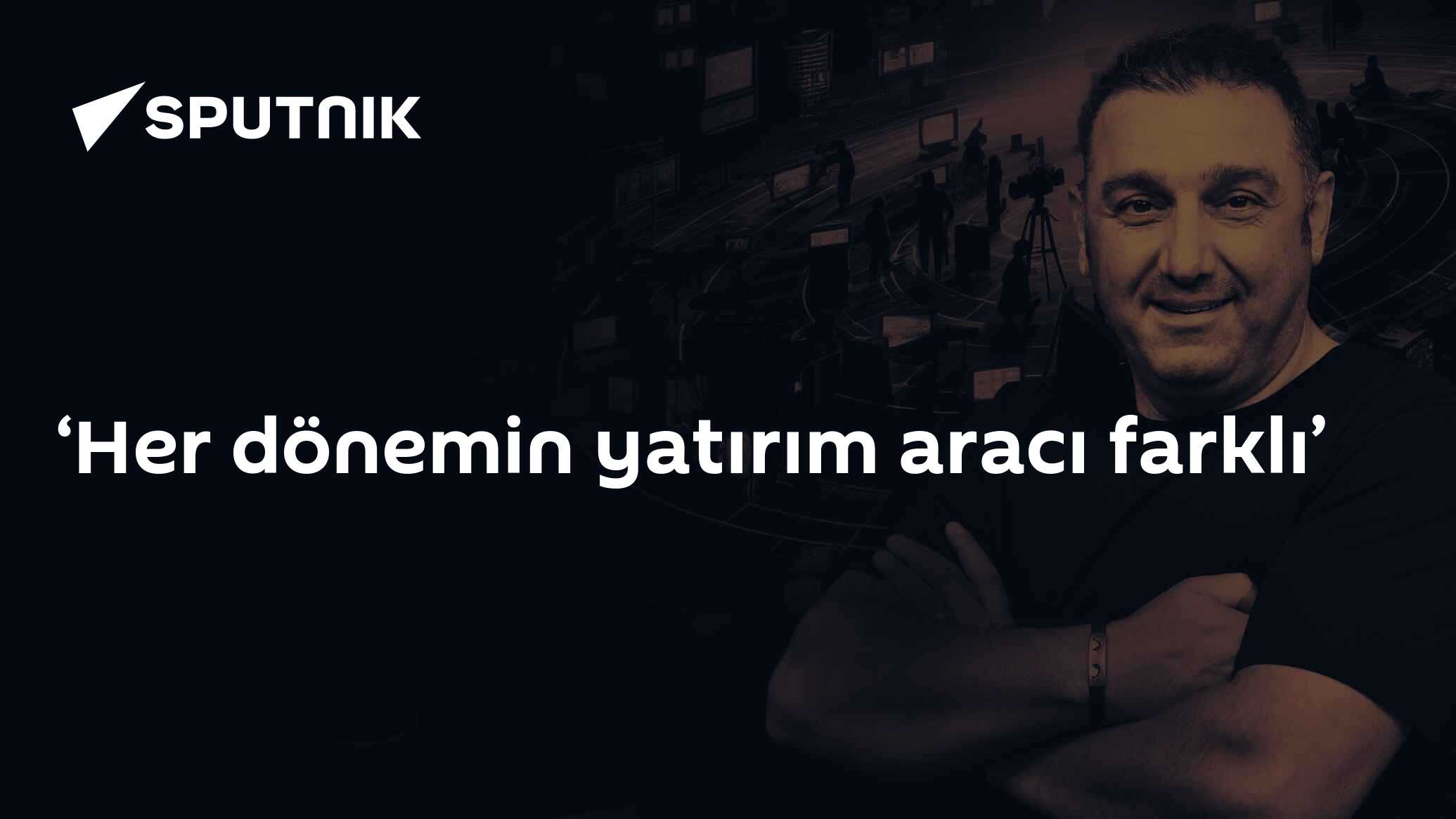 ‘Her dönemin yatırım aracı farklı’