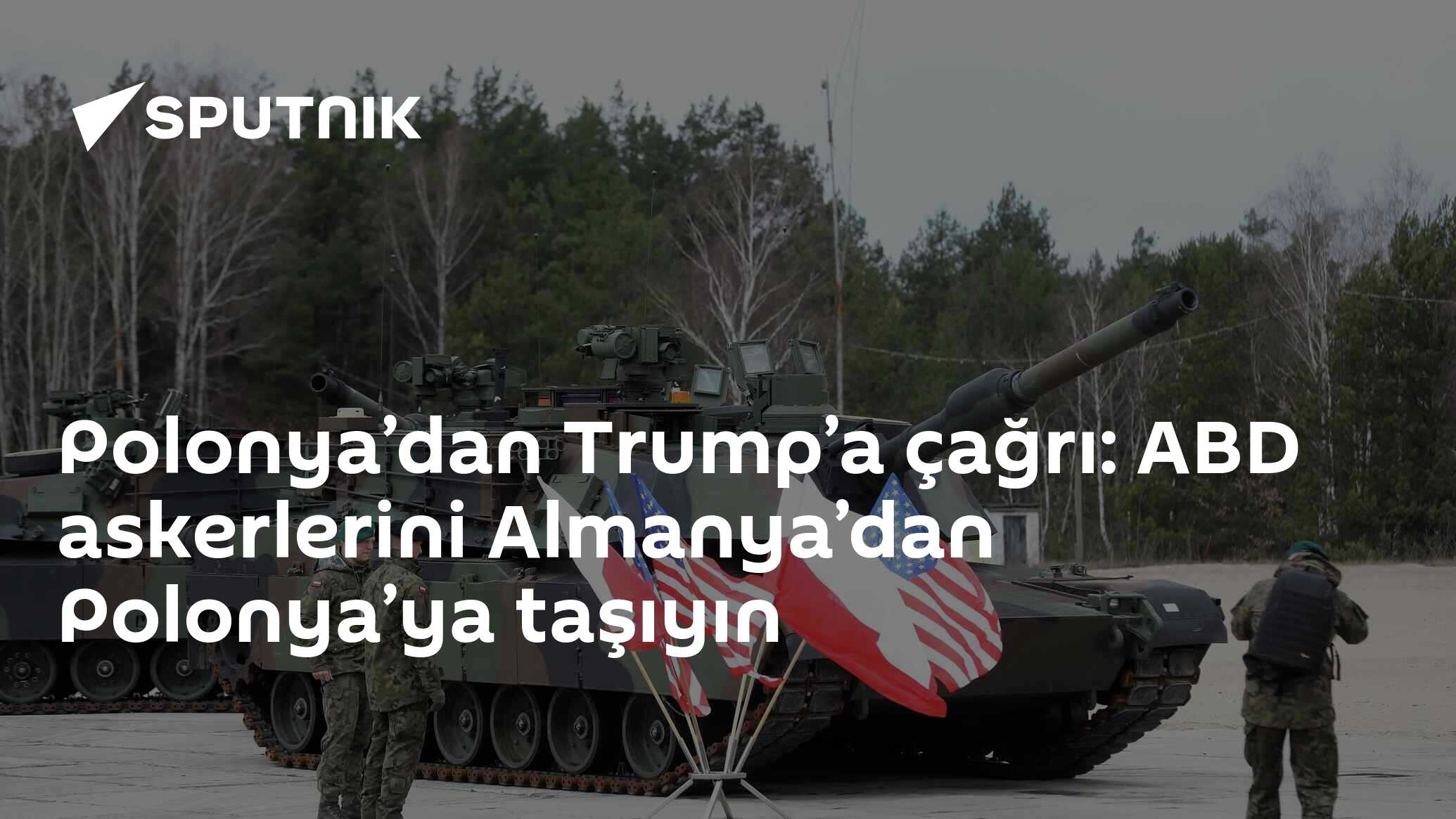 Polonya’dan Trump’a çağrı: ABD askerlerini Almanya’dan Polonya’ya taşıyın