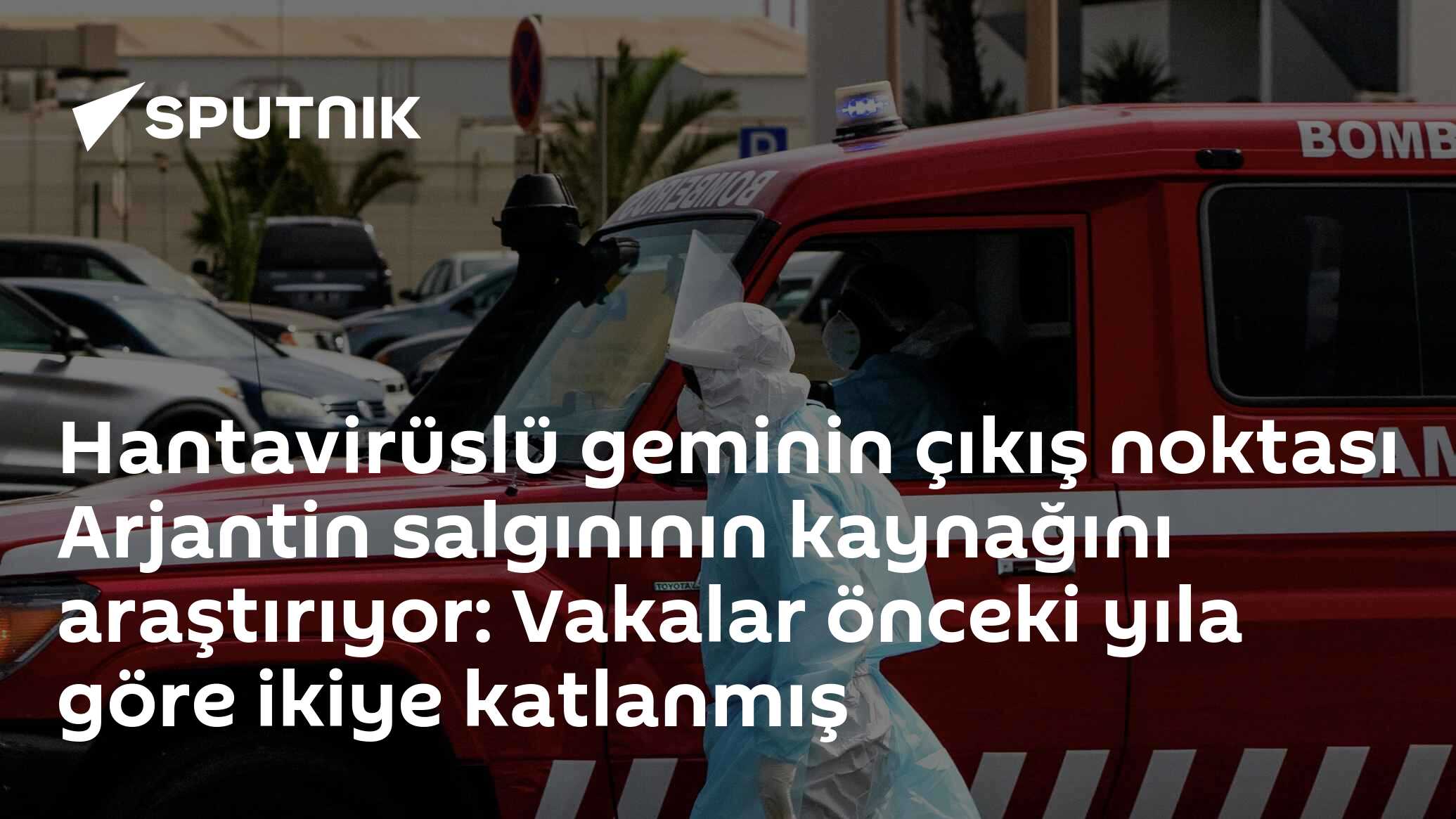 Hantavirüslü geminin çıkış noktası Arjantin salgınının kaynağını araştırıyor: Vakalar önceki yıla göre ikiye katlanmış