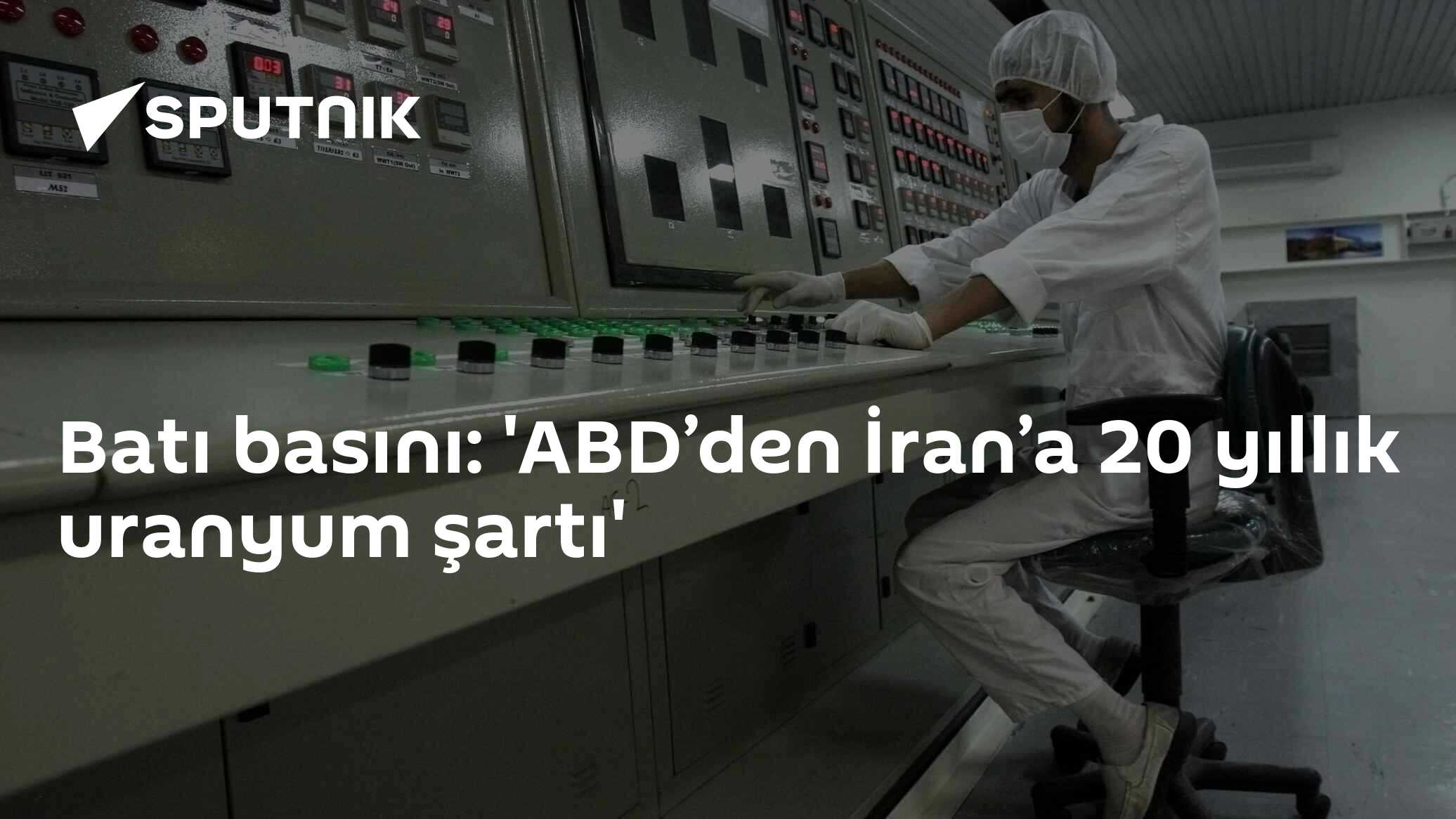 Batı basını: 'ABD’den İran’a 20 yıllık uranyum şartı'