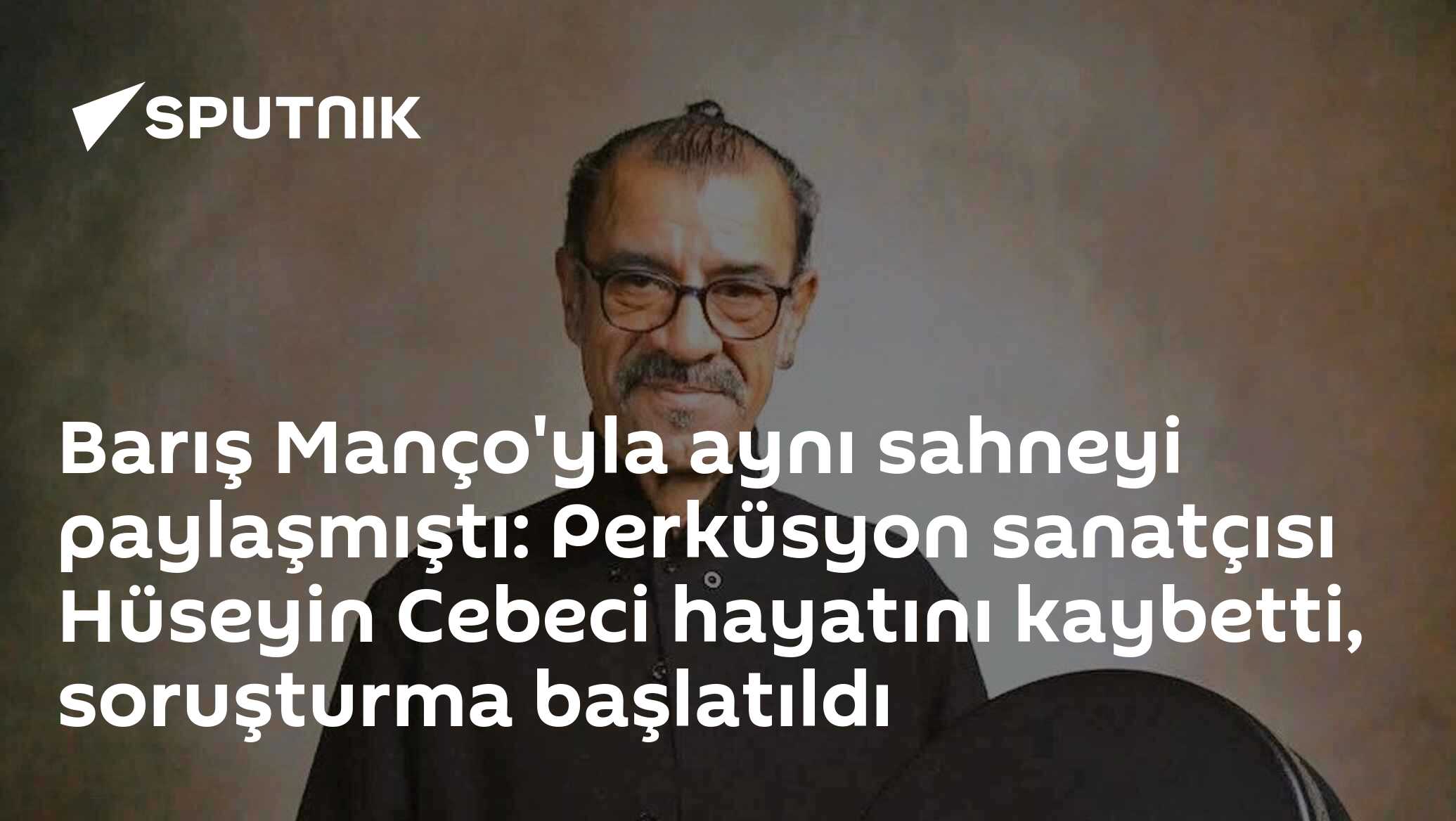 Barış Manço'yla aynı sahneyi paylaşmıştı: Perküsyon sanatçısı Hüseyin Cebeci hayatını kaybetti, soruşturma başlatıldı