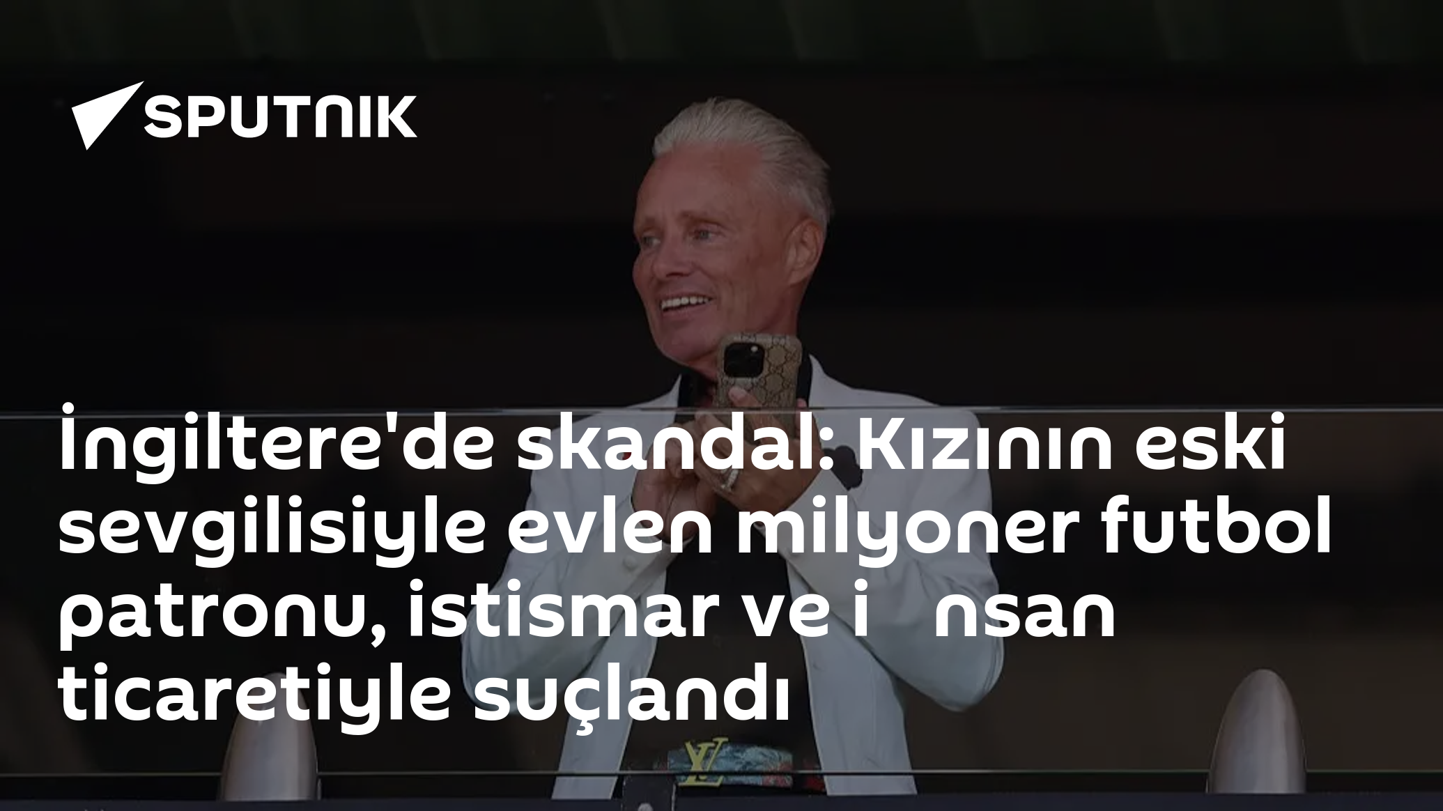 İngiltere'de skandal: Kızının eski sevgilisiyle evlen milyoner futbol patronu, istismar ve i̇nsan ticaretiyle suçlandı