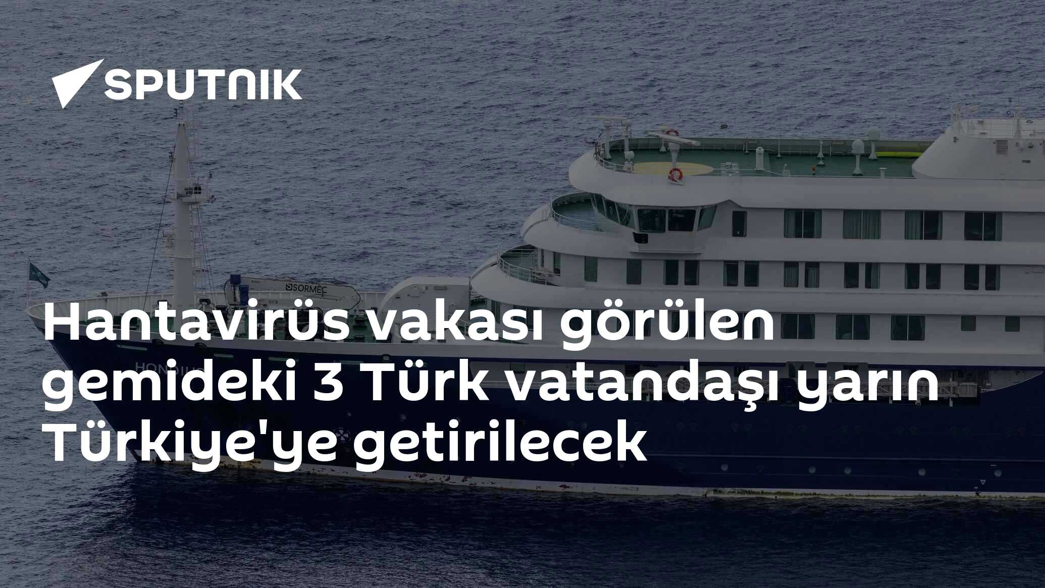 Hantavirüs vakası görülen gemideki 3 Türk vatandaşı yarın Türkiye'ye getirilecek
