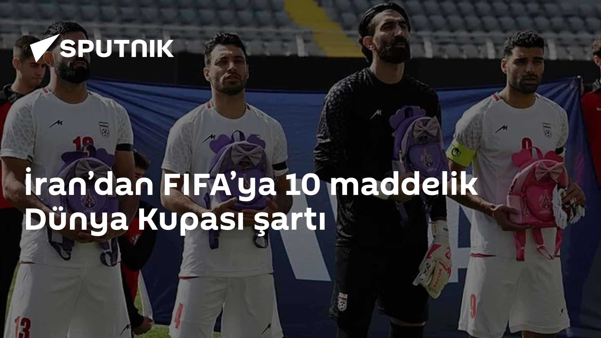 İran’dan FIFA’ya 10 maddelik Dünya Kupası şartı
