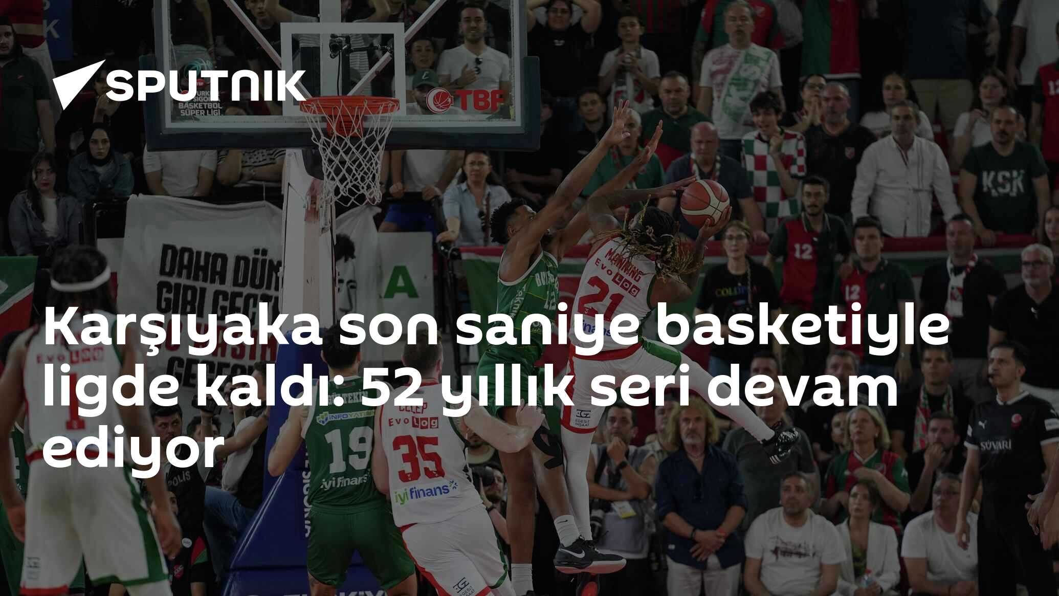 Karşıyaka son saniye basketiyle ligde kaldı: 52 yıllık seri devam ediyor