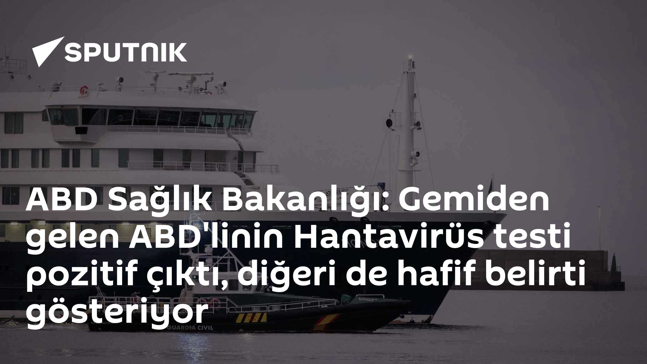 ABD Sağlık Bakanlığı: Gemiden gelen ABD'linin Hantavirüs testi pozitif çıktı, diğeri de hafif belirti gösteriyor