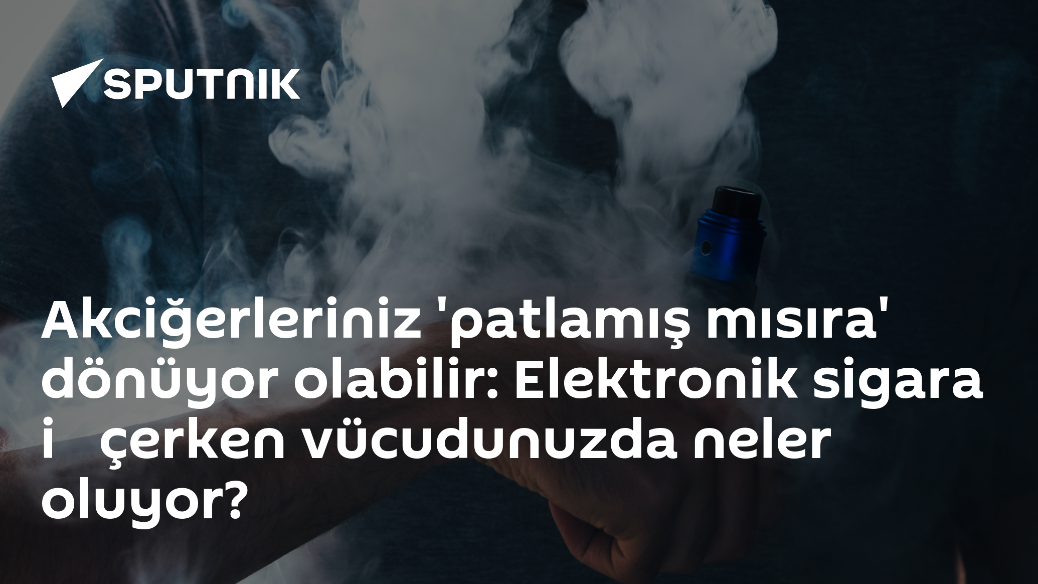 Akciğerleriniz 'patlamış mısıra' dönüyor olabilir: Elektronik sigara i̇çerken vücudunuzda neler oluyor?