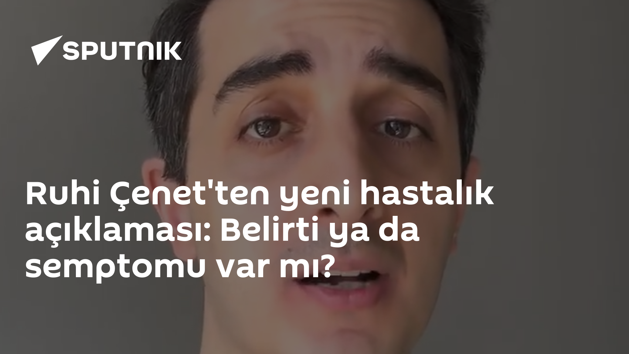 Ruhi Çenet'ten yeni hastalık açıklaması: Belirti ya da semptomu var mı?