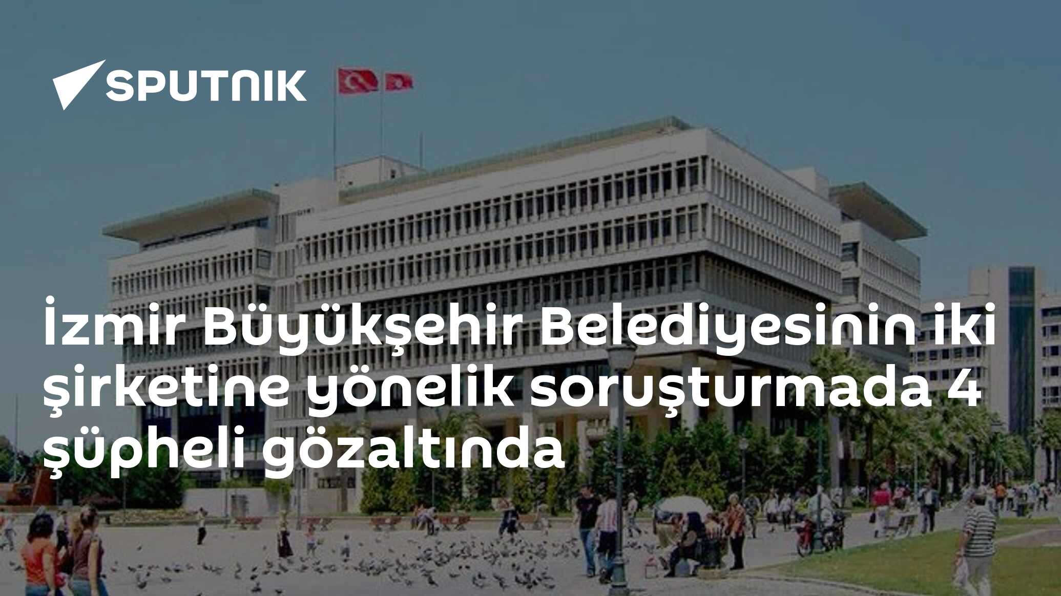 İzmir Büyükşehir Belediyesinin iki şirketine yönelik soruşturmada 4 şüpheli gözaltında