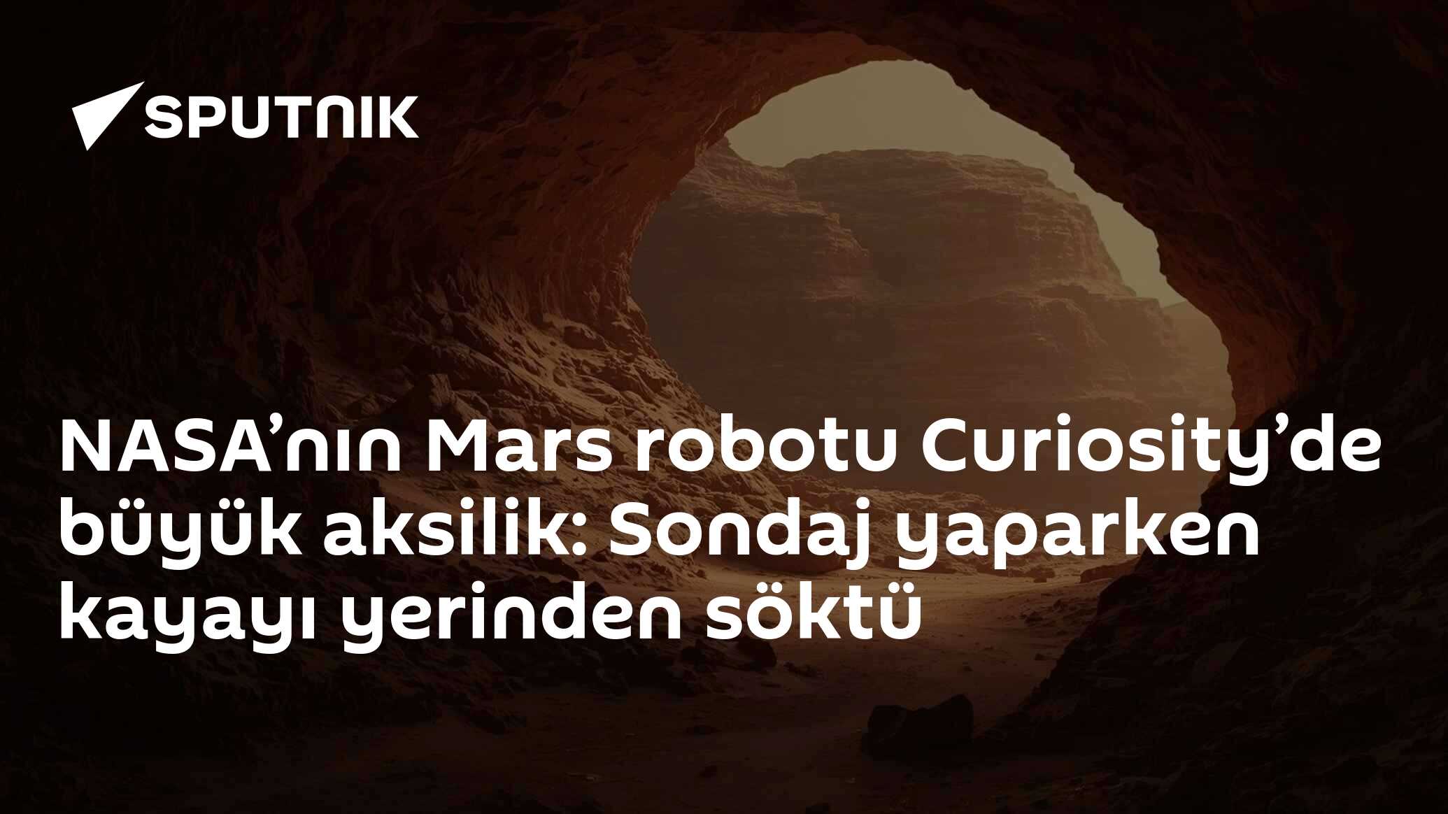 NASA’nın Mars robotu Curiosity’de büyük aksilik: Sondaj yaparken kayayı yerinden söktü