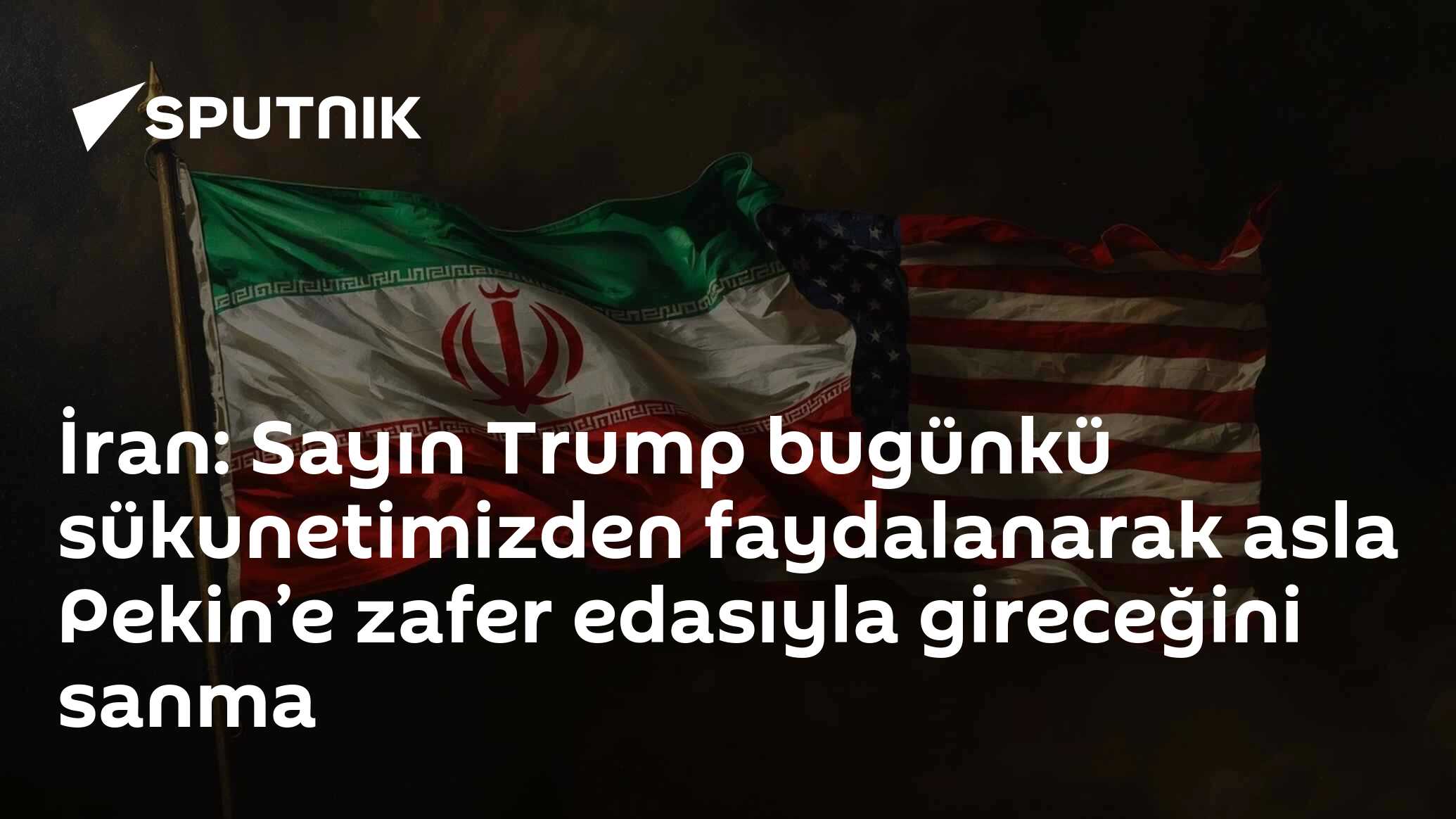 İran: Sayın Trump bugünkü sükunetimizden faydalanarak asla Pekin’e zafer edasıyla gireceğini sanma
