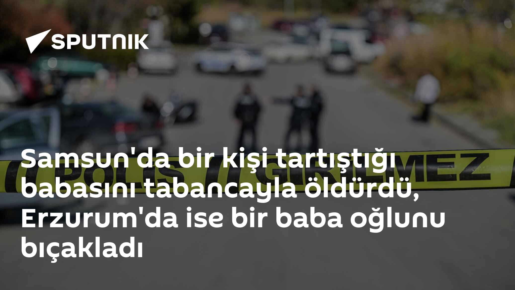 Samsun'da bir kişi tartıştığı babasını tabancayla öldürdü, Erzurum'da ise bir baba oğlunu bıçakladı