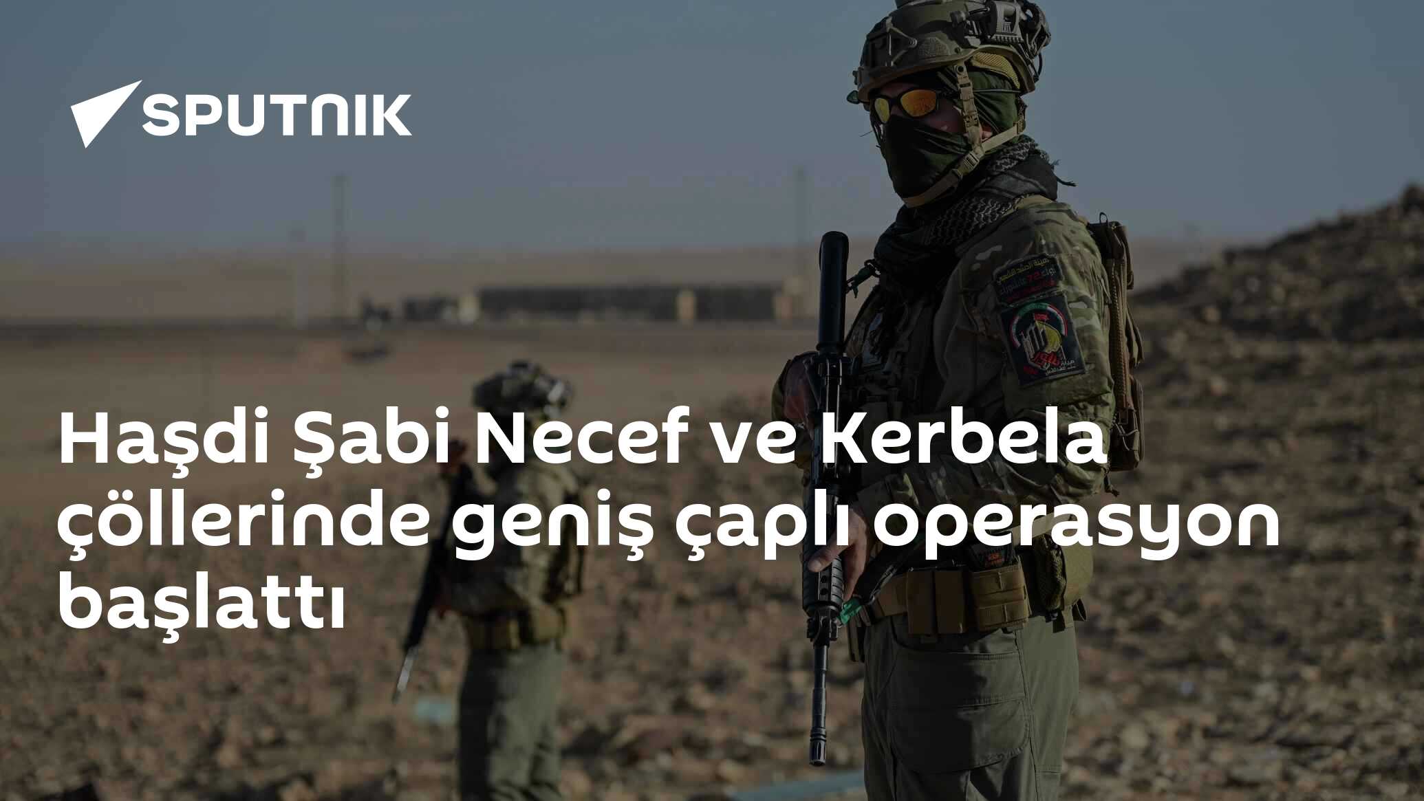 Haşdi Şabi Necef ve Kerbela çöllerinde geniş çaplı operasyon başlattı
