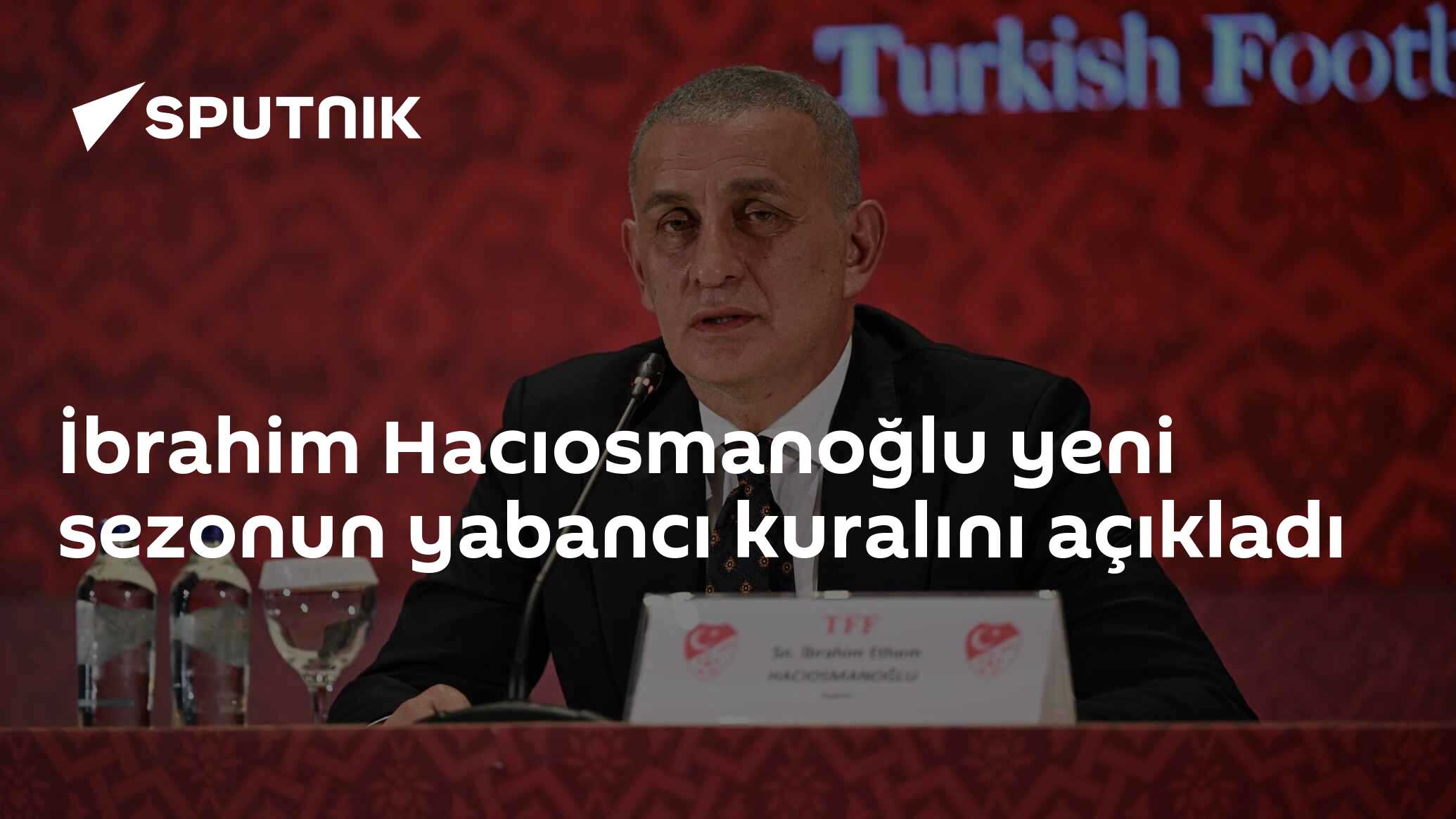 İbrahim Hacıosmanoğlu yeni sezonun yabancı kuralını açıkladı