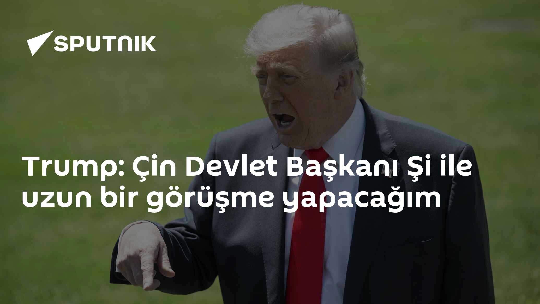 Trump: Çin Devlet Başkanı Şi ile uzun bir görüşme yapacağım
