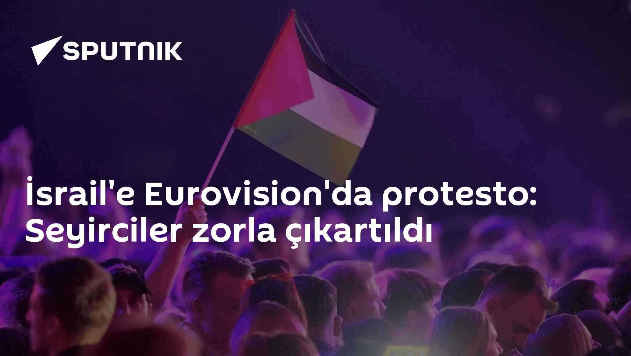 İsrail'e Eurovision'da protesto: Seyirciler zorla çıkartıldı