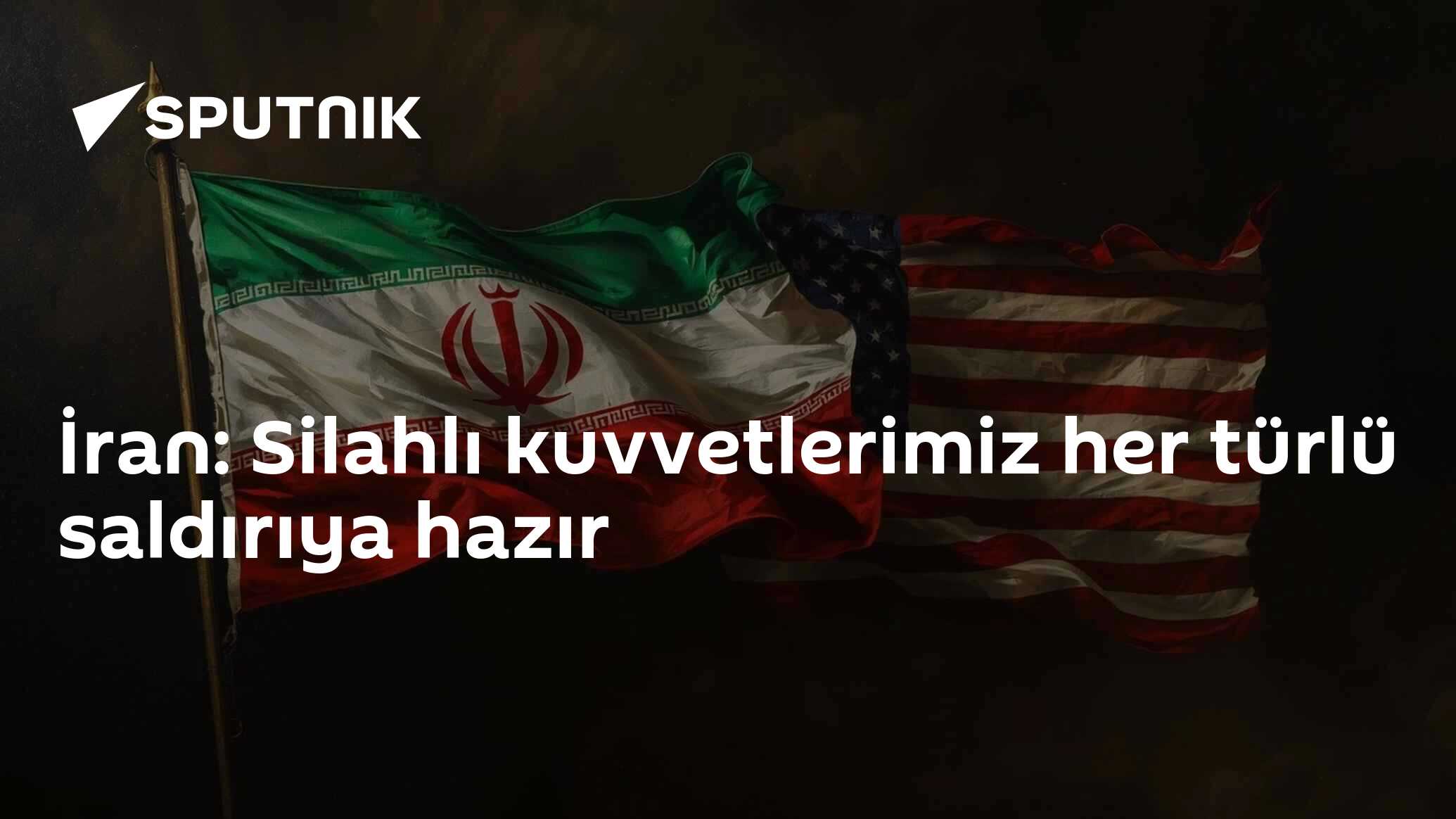 İran: Silahlı kuvvetlerimiz her türlü saldırıya hazır