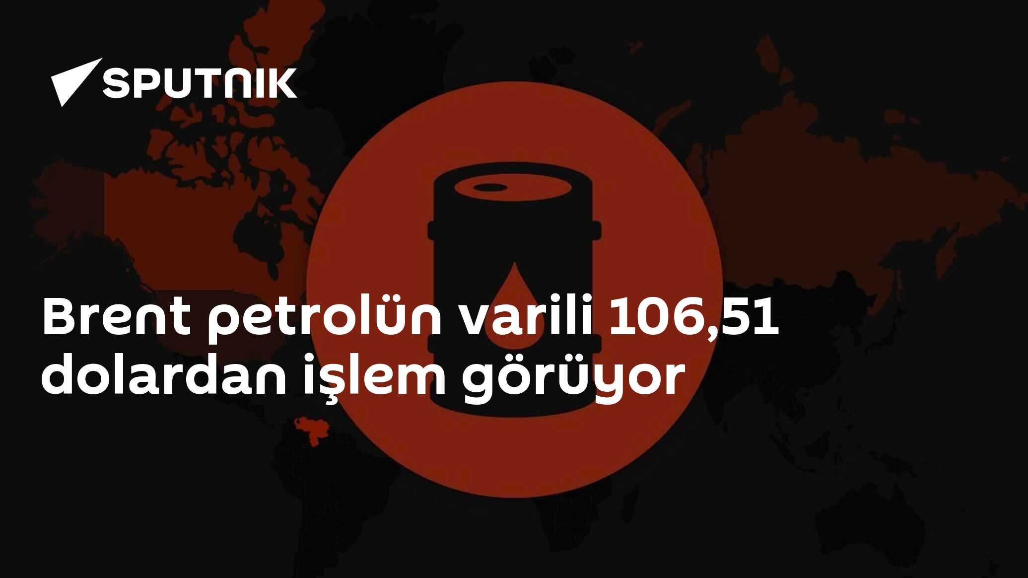 Brent petrolün varili 106,51 dolardan işlem görüyor