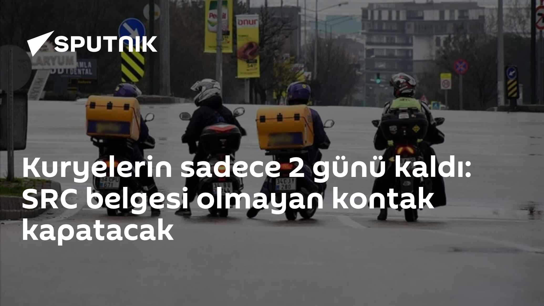 Kuryelerin sadece 2 günü kaldı: SRC belgesi olmayan kontak kapatacak
