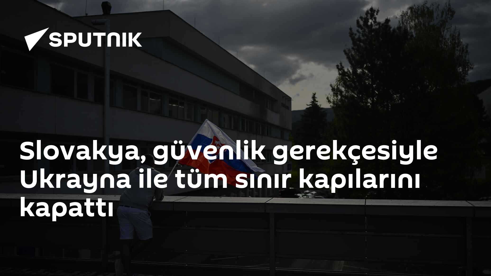 Slovakya, güvenlik gerekçesiyle Ukrayna ile tüm sınır kapılarını kapattı