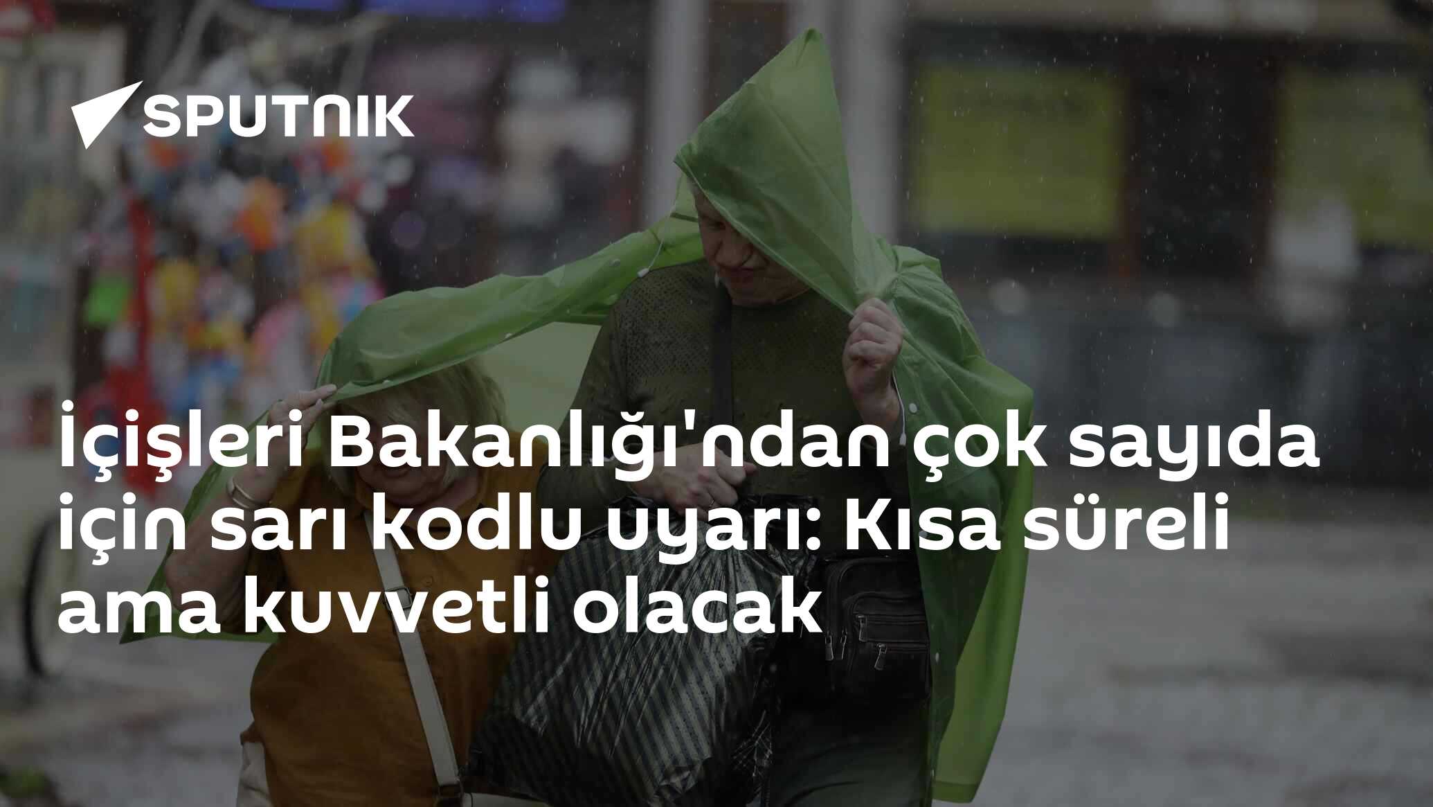İçişleri Bakanlığı'ndan çok sayıda için sarı kodlu uyarı: Kısa süreli ama kuvvetli olacak