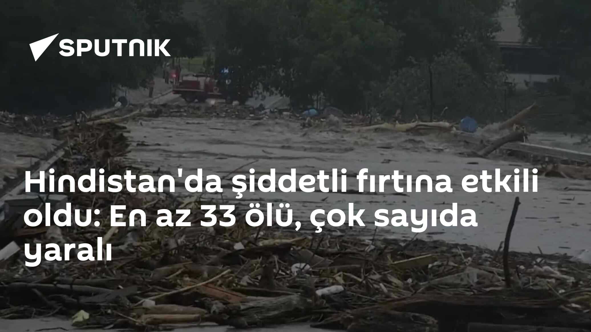 Hindistan'da şiddetli fırtına etkili oldu: En az 33 ölü, çok sayıda yaralı