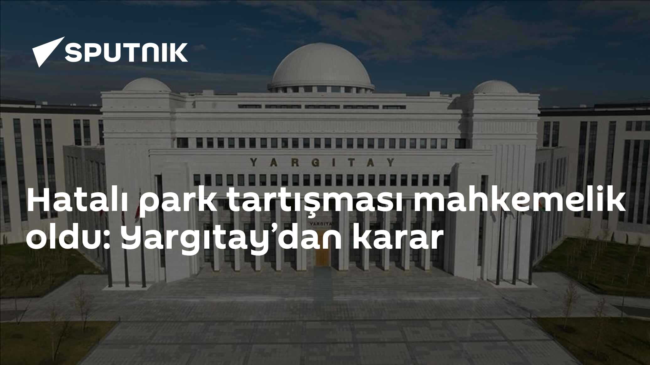 Hatalı park tartışması mahkemelik oldu: Yargıtay’dan karar