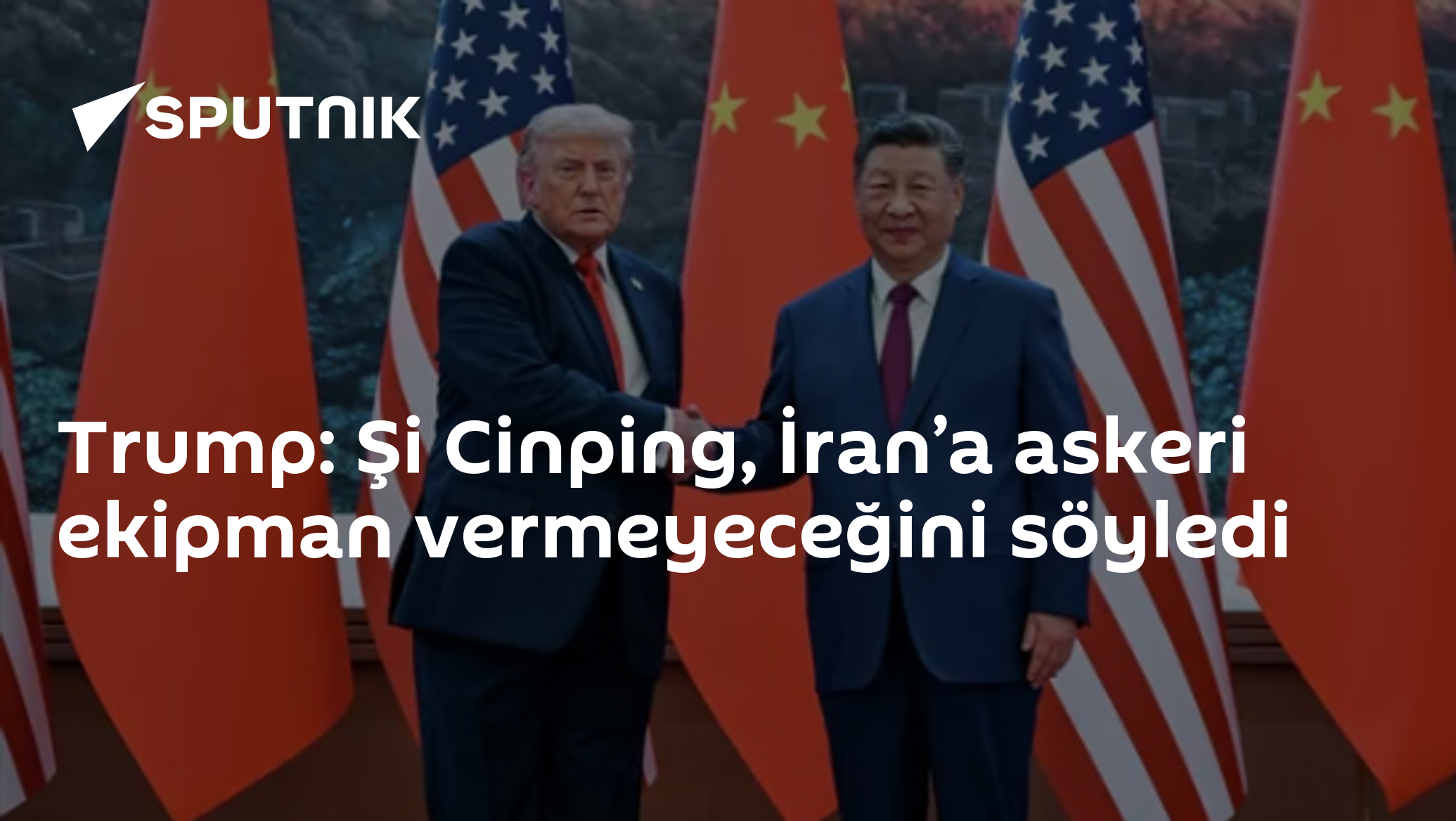 Trump: Şi Cinping, İran’a askeri ekipman vermeyeceğini söyledi