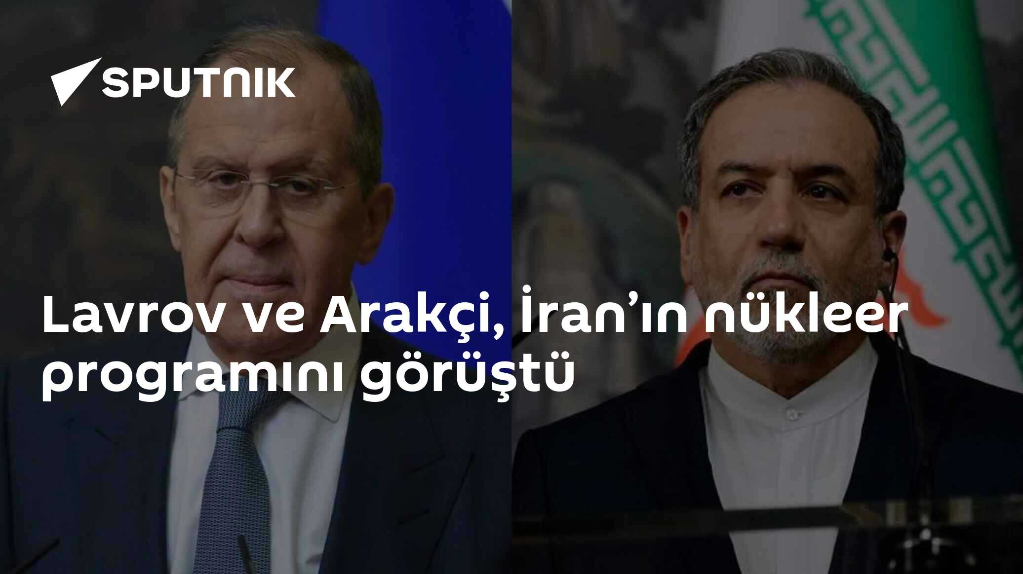 Lavrov ve Arakçi, İran’ın nükleer programını görüştü