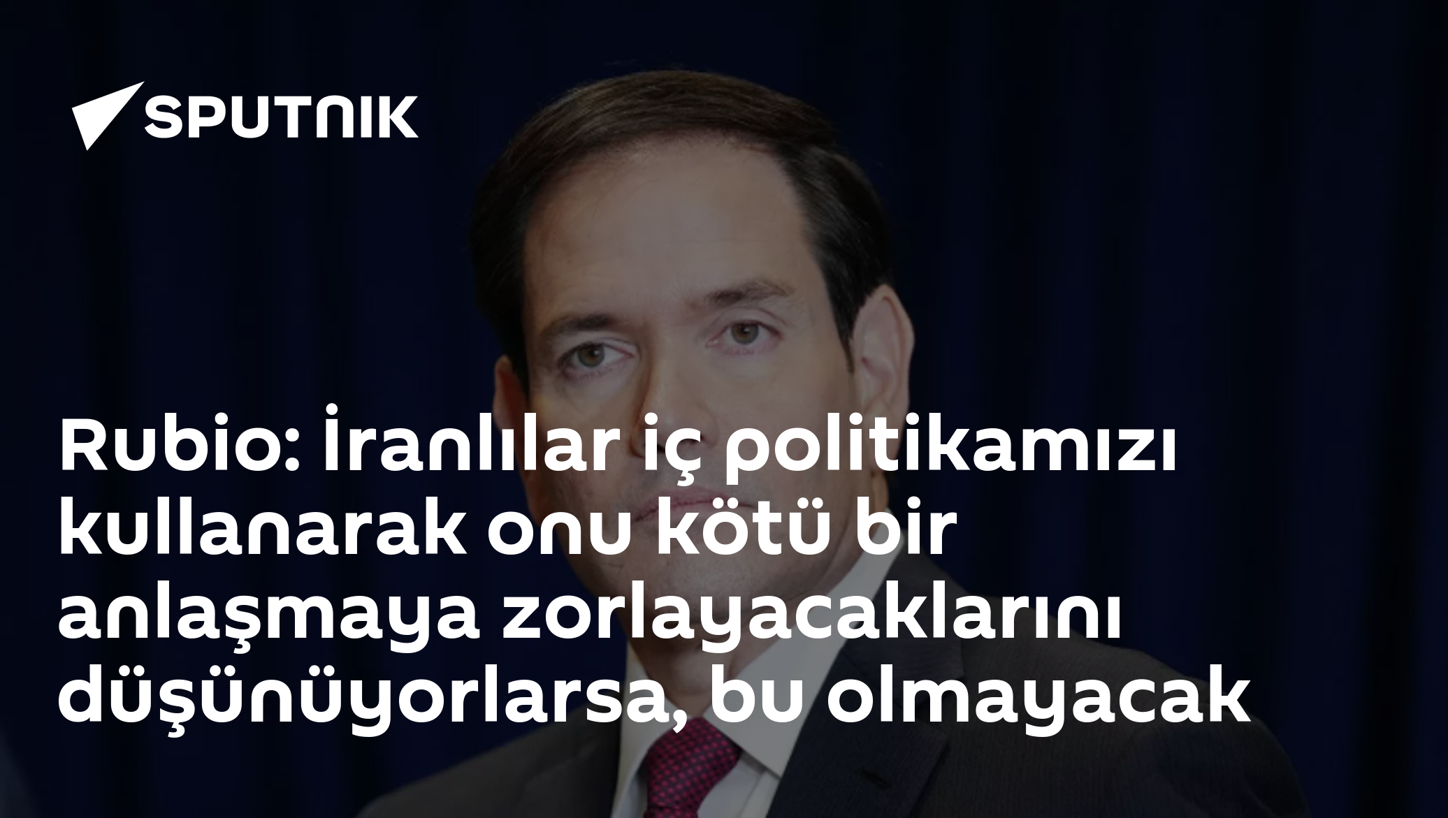 Rubio: İranlılar iç politikamızı kullanarak onu kötü bir anlaşmaya zorlayacaklarını düşünüyorlarsa, bu olmayacak