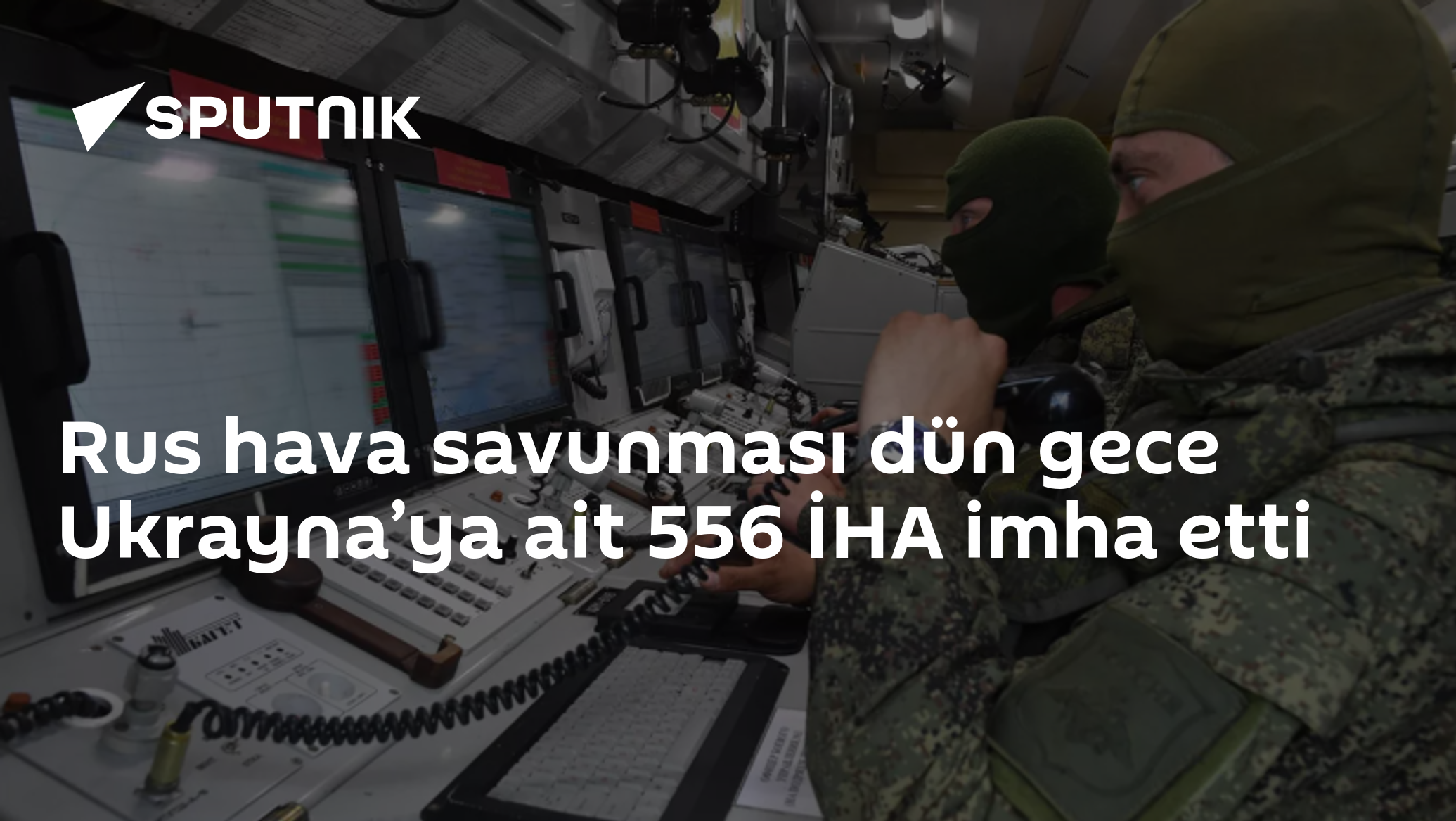 Rus hava savunması dün gece Ukrayna’ya ait 556 İHA imha etti
