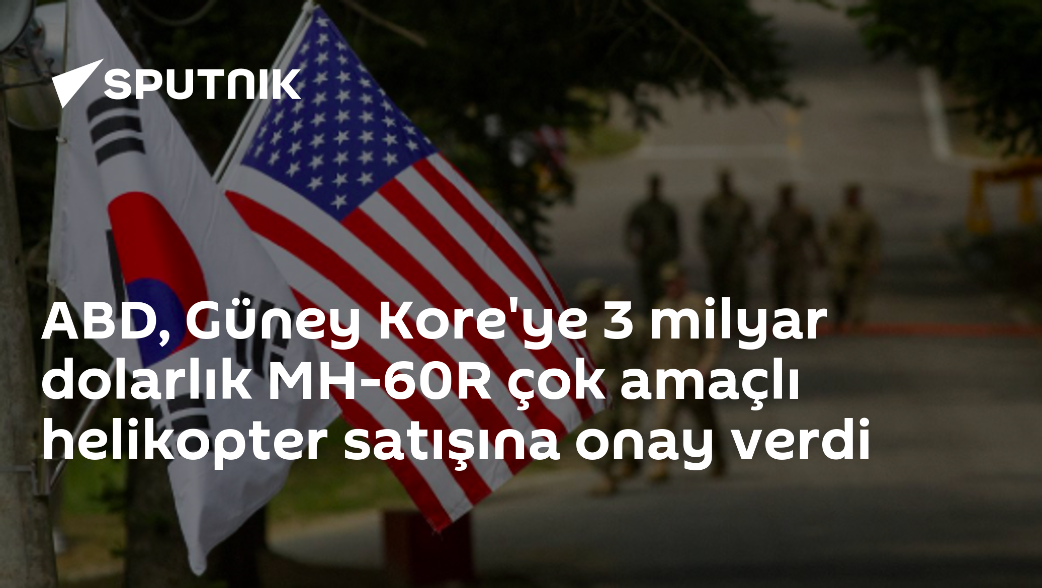 ABD, Güney Kore'ye 3 milyar dolarlık MH-60R çok amaçlı helikopter satışına onay verdi