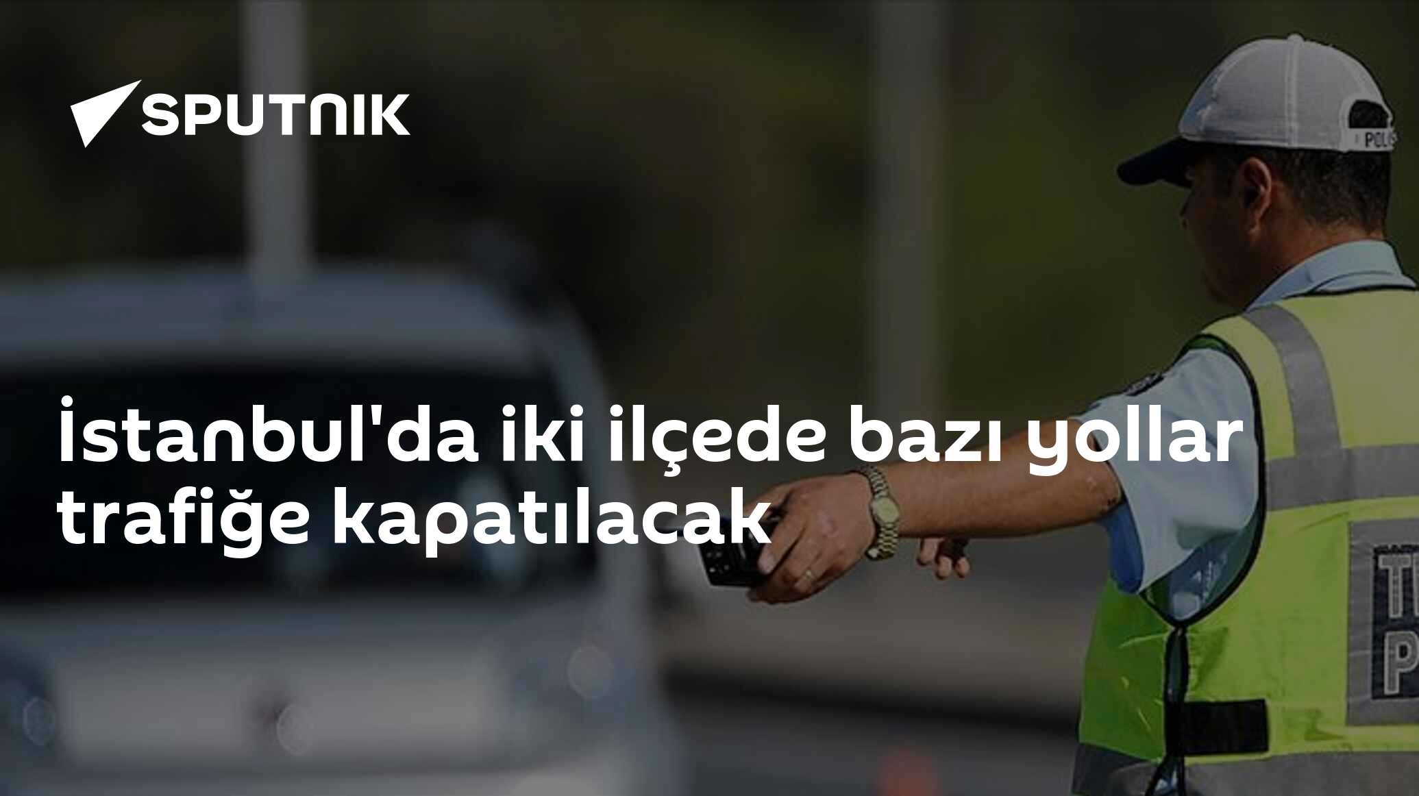 İstanbul'da iki ilçede bazı yollar trafiğe kapatılacak