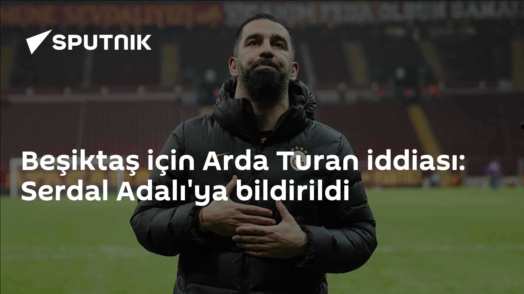 Beşiktaş için Arda Turan iddiası: Serdal Adalı'ya bildirildi