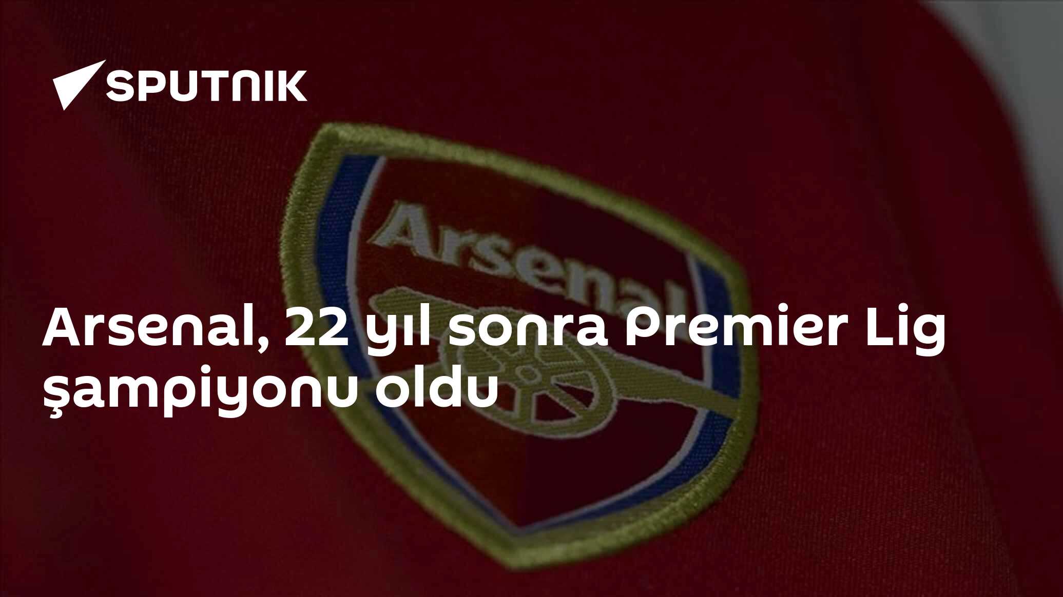 Arsenal, 22 yıl sonra Premier Lig şampiyonu oldu