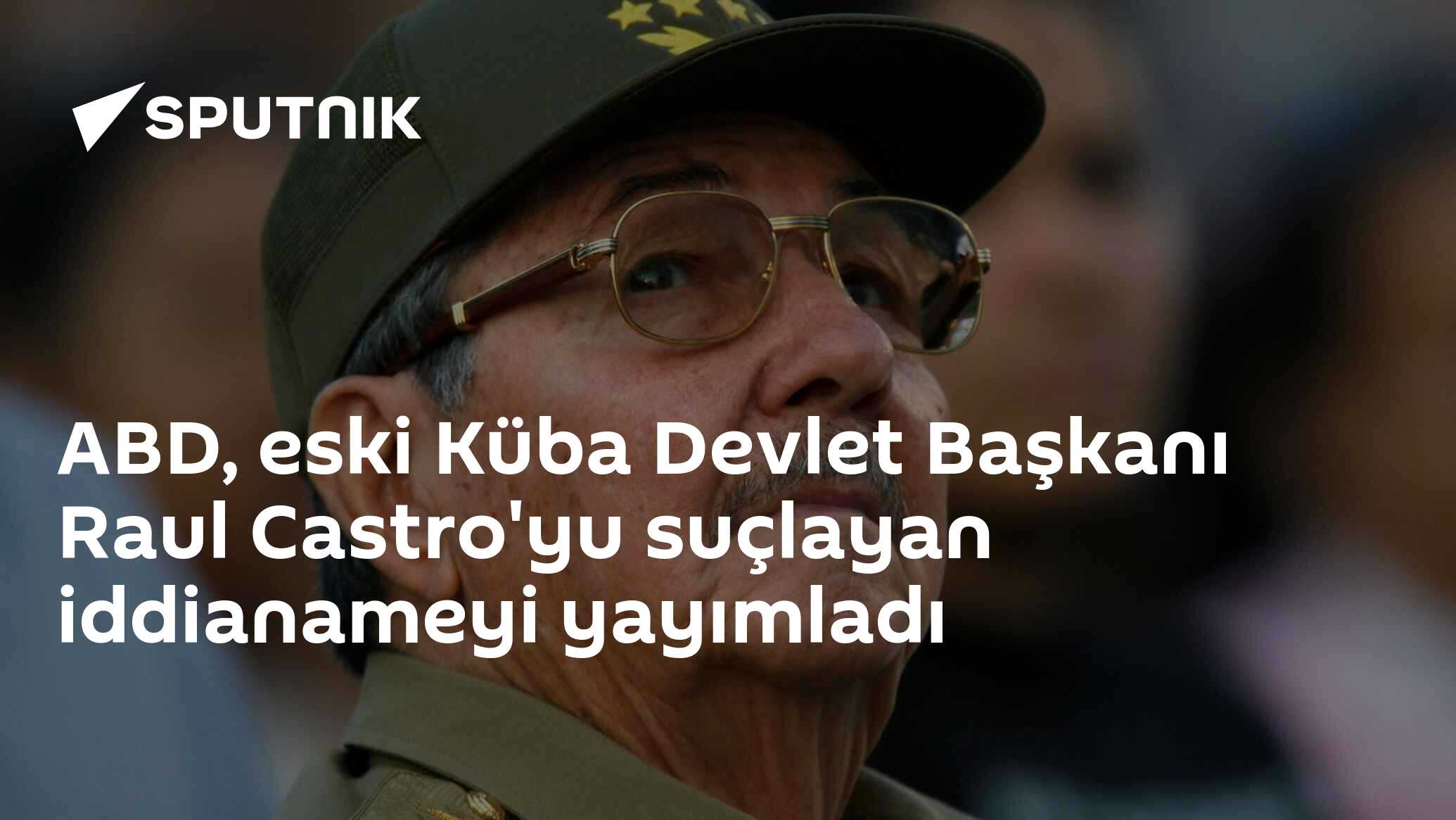 ABD, Eski Küba Devlet Başkanı Raul Castro'yu suçlayan iddianameyi yayımladı