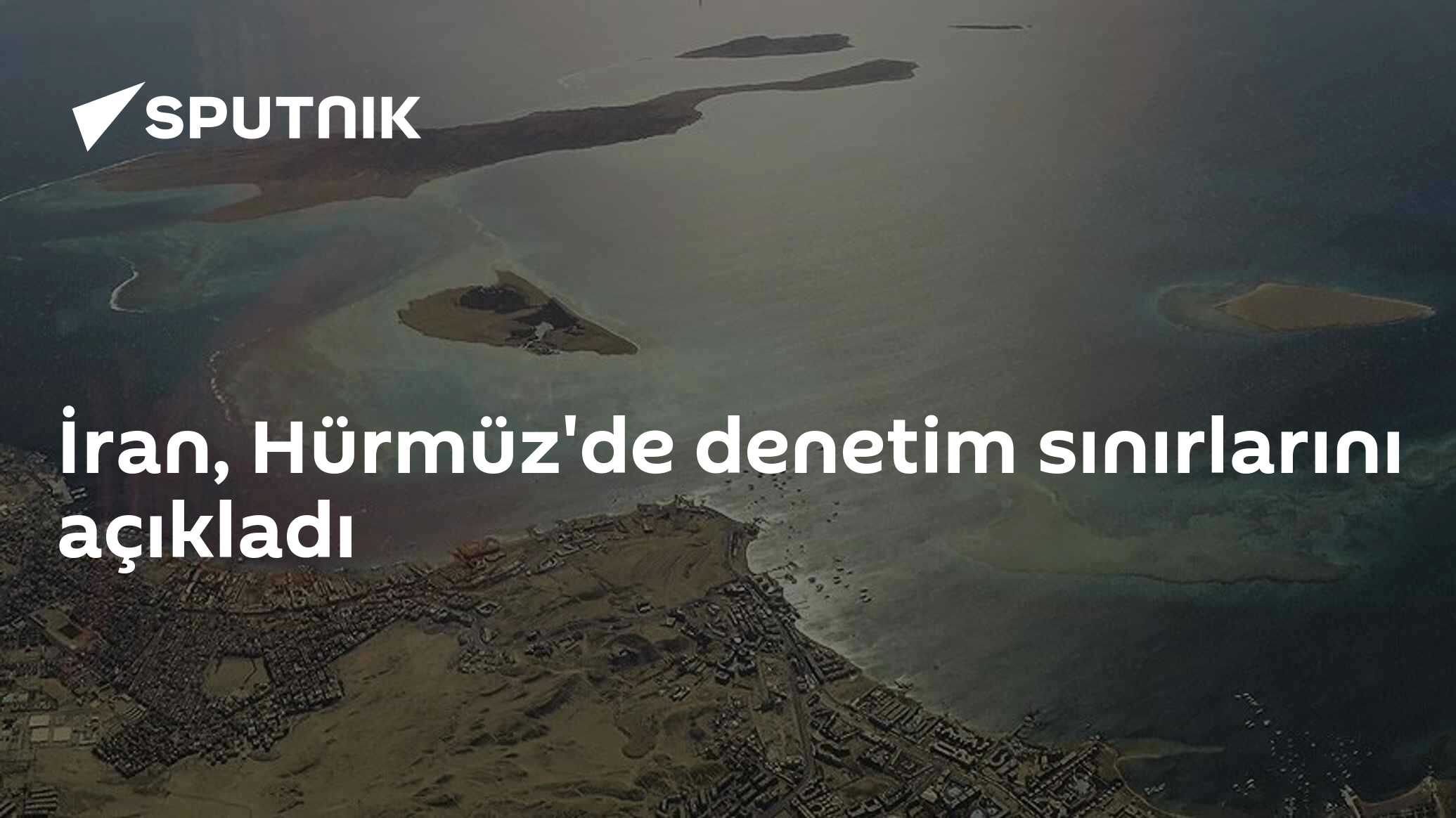 İran, Hürmüz'de denetim sınırlarını açıkladı