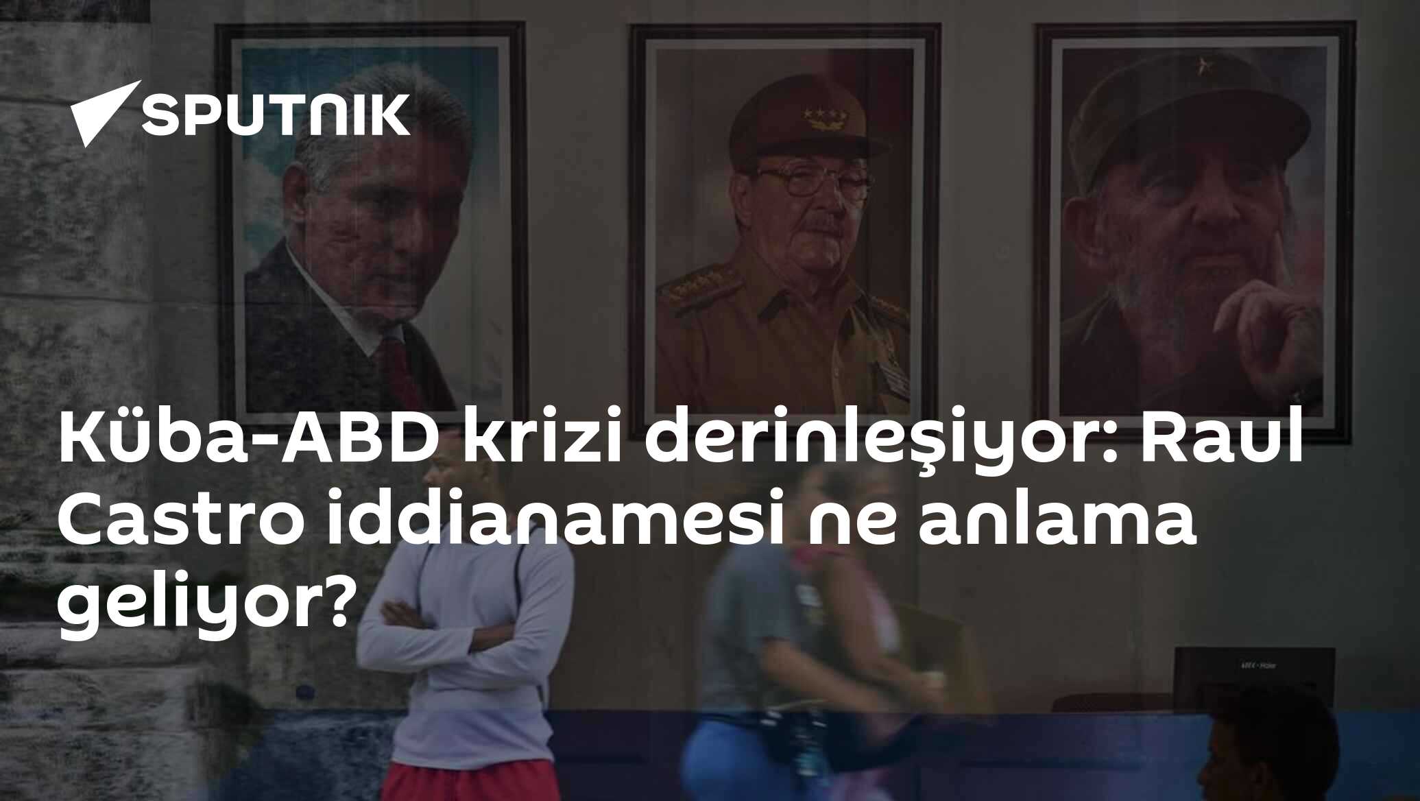 Küba-ABD krizi derinleşiyor: Raul Castro iddianamesi ne anlama geliyor?
